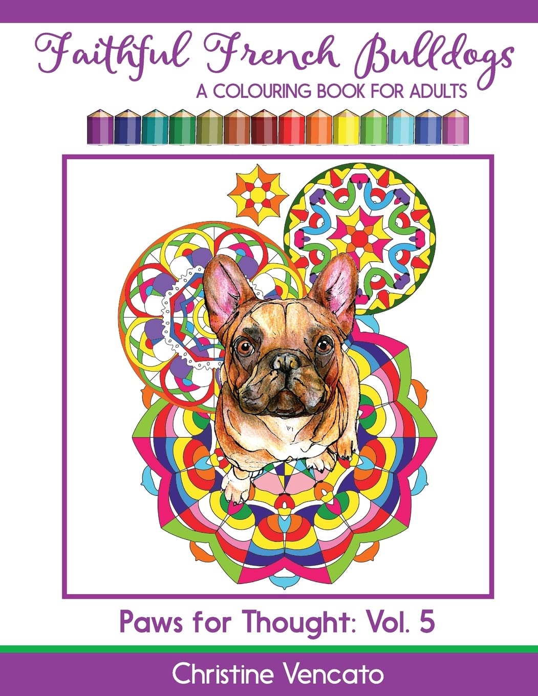 Faithful French Bulldogs: A Frenchie Dog Colouring Book for Adults book