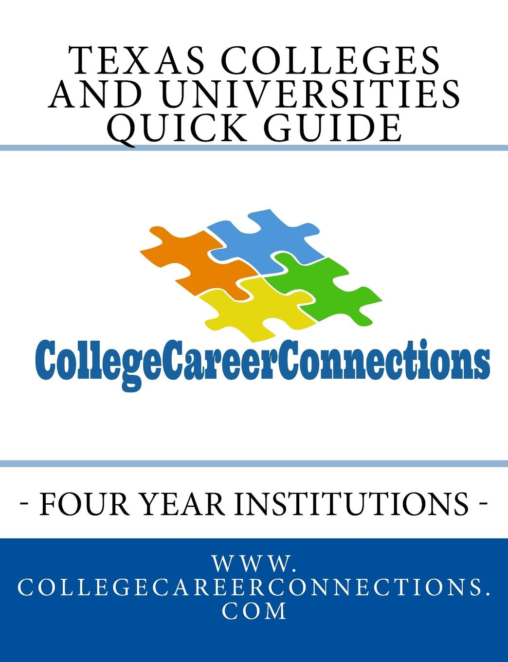 Texas Colleges and Universities 2017 Quick Guide: - Four Year Institutions - Learning & Reference