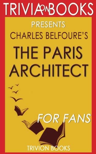 Trivia: The Paris Architect: A Novel By Charles Belfoure (Trivia-On-Books) Leisure & Fun