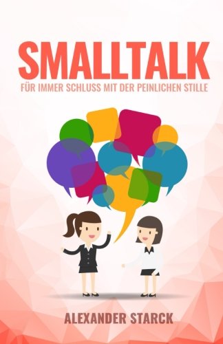 Smalltalk: Für immer Schluss mit der peinlichen Stille Business, Finance & Career