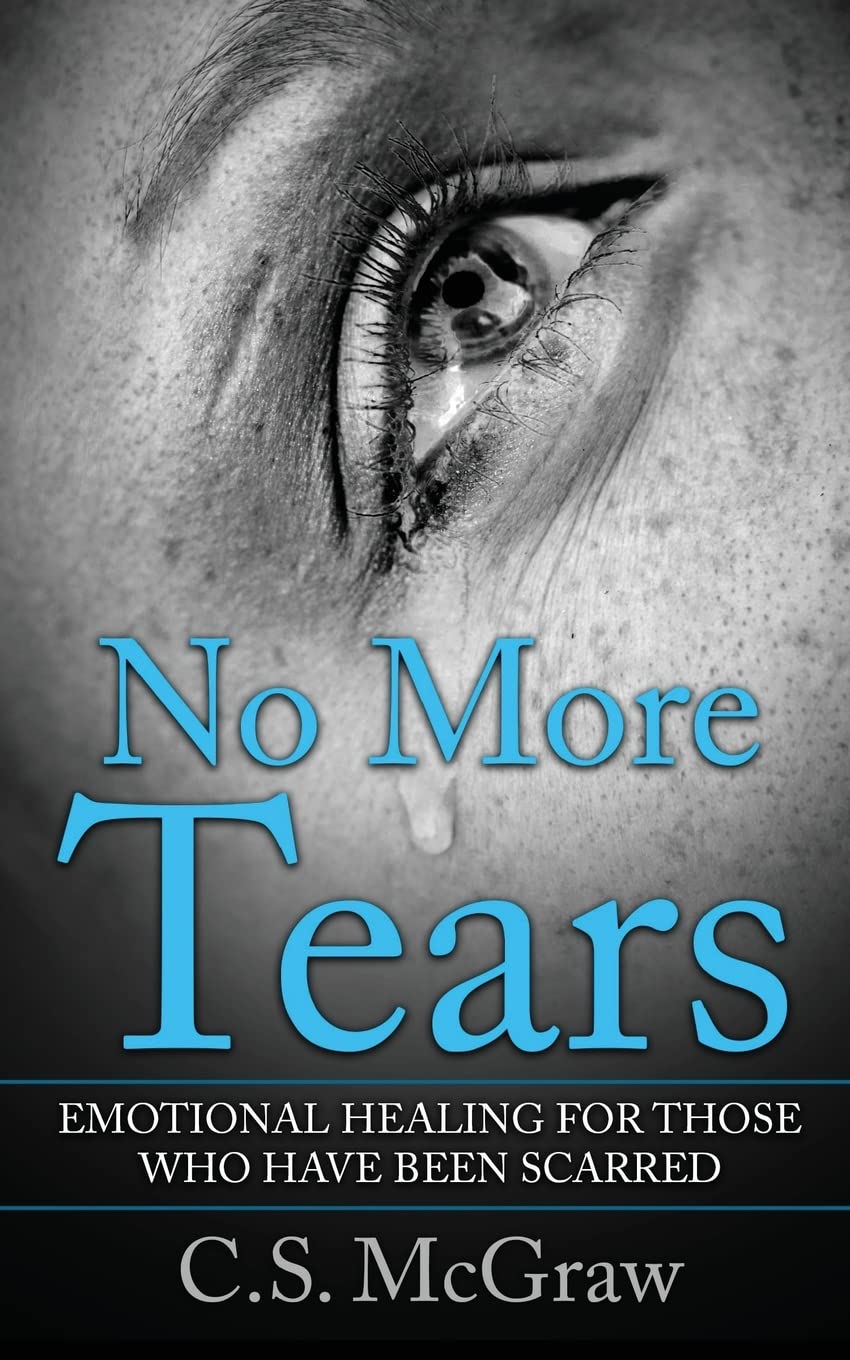No More Tears: Emotional Healing For Those Who Have Been Scarred Psychology