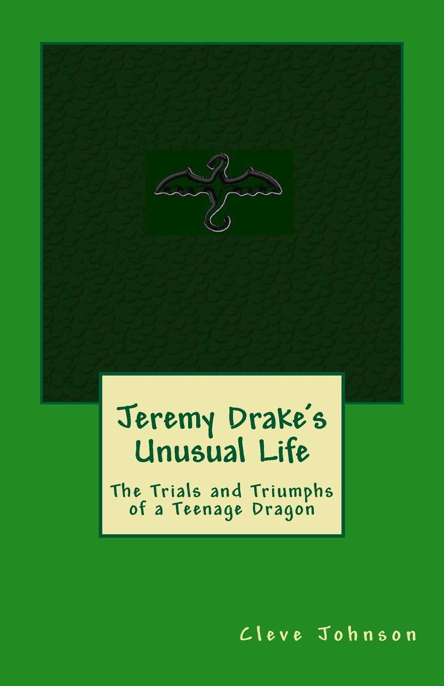 Jeremy Drake's Unusual Life: The Trials and Triumphs of a Teenage Dragon (Teen Dragons, Band 1) Fiction