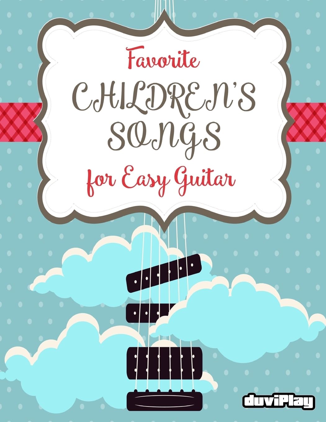 Favorite Children's Songs for Easy Guitar Arts & Music