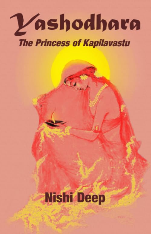 Yashodhara: The Princess of Kapilavastu Historical Fiction
