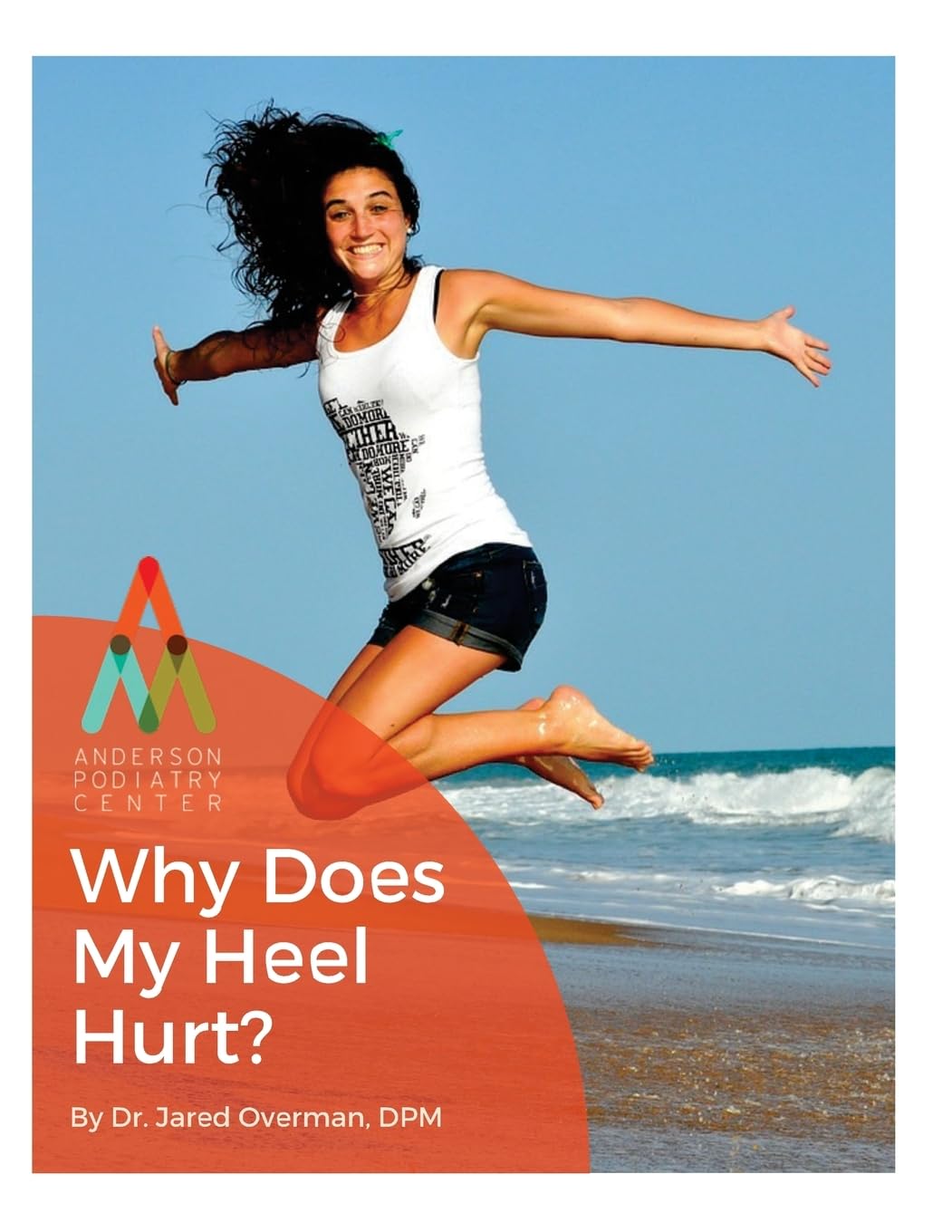 Heel Pain: Why Does My Heel Hurt?: An Anderson Podiatry Center Book Medicine