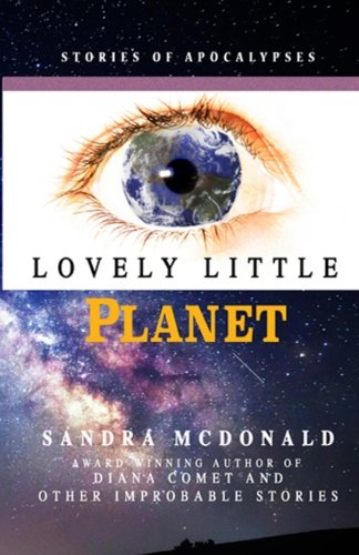 Lovely Little Planet: Stories of the Apocalypse Dystopia & Post-Apocalypse
