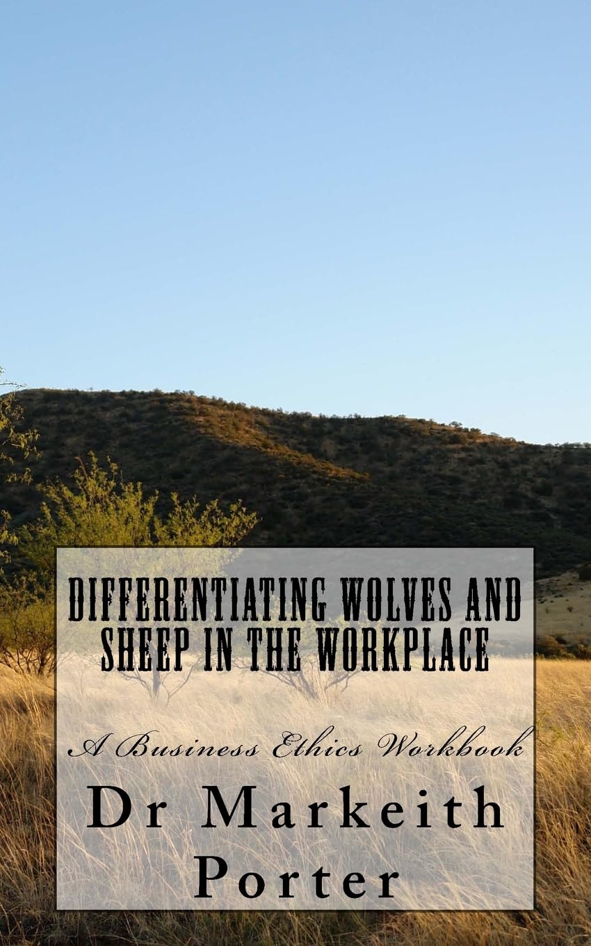 Differentiating Wolves and Sheep in the Workplace: A Business Ethics Workbook Business, Finance & Career