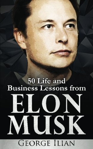 Elon Musk: Life and Business Lessons from Elon Musk Politics & Society