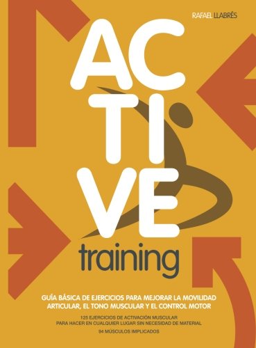 Active Training: Guía básica de ejercicios para mejorar la movilidad articular, el tono muscular y el control motor. Health, Nutrition & Fitness