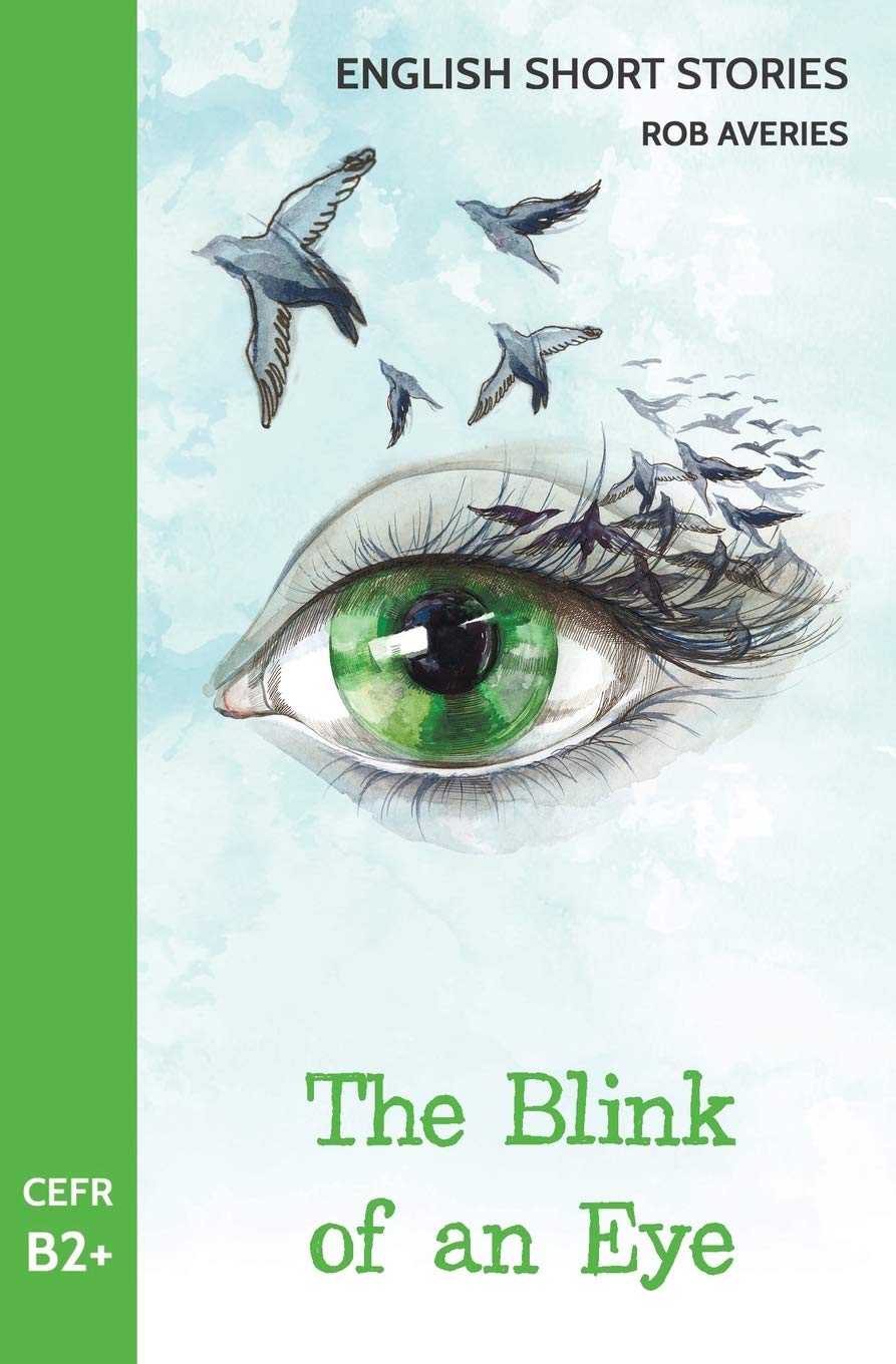 English Short Stories: The Blink of an Eye (CEFR Level B2+) book
