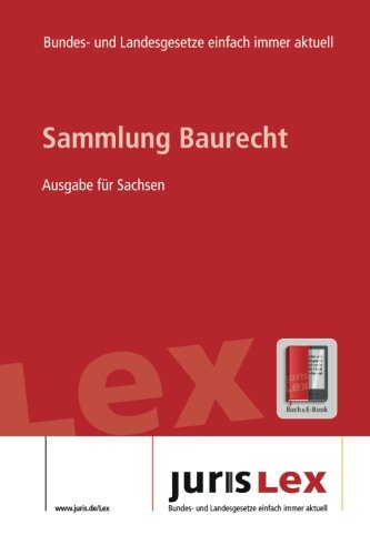 Baurecht Ausgabe für Sachsen, Rechtsstand 20.09.2016, Bundes- und Landesrecht einfach immer aktuell (juris Lex) book