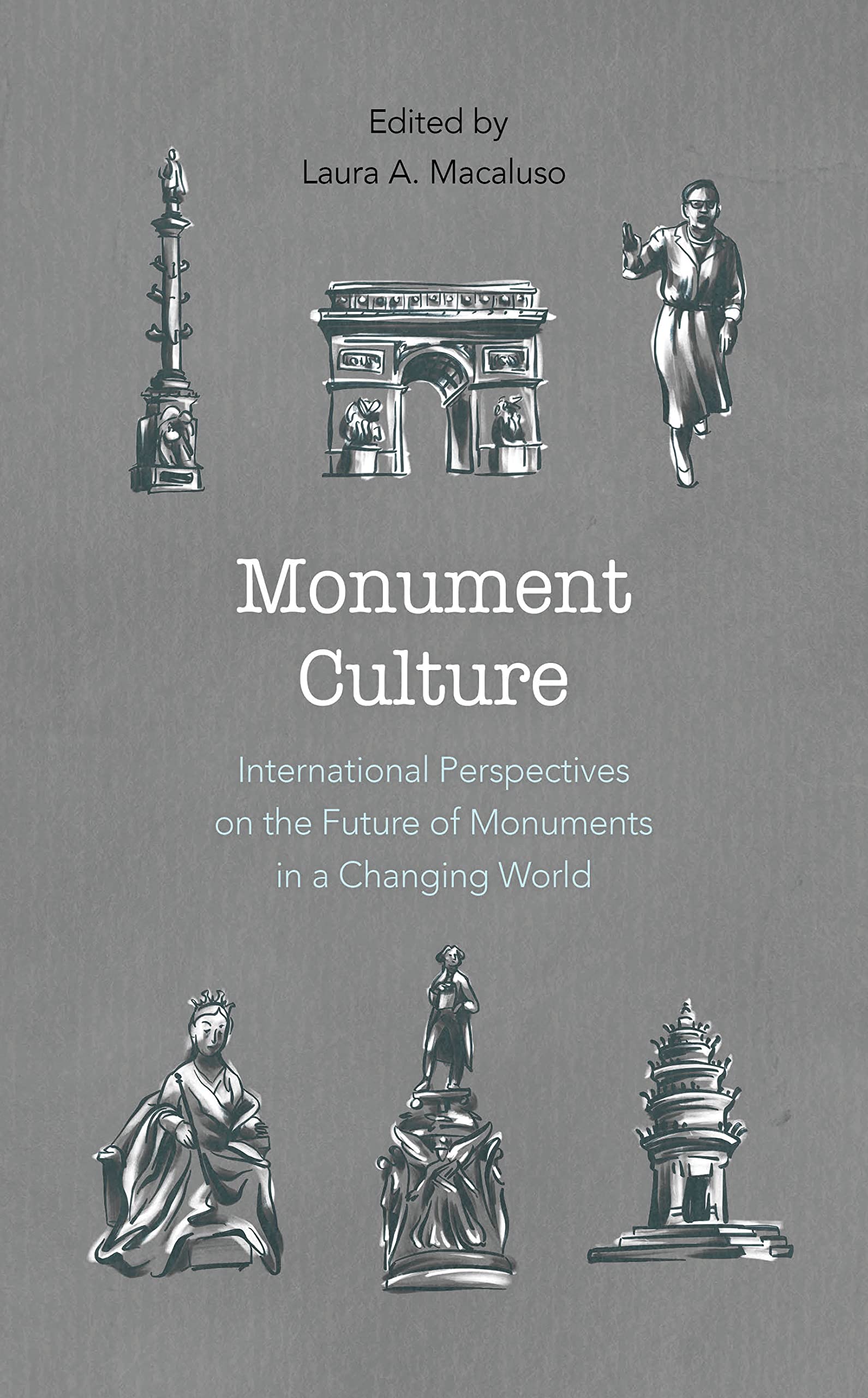 Monument Culture: International Perspectives on the Future of Monuments in a Changing World (American Association for State and Local History) Law