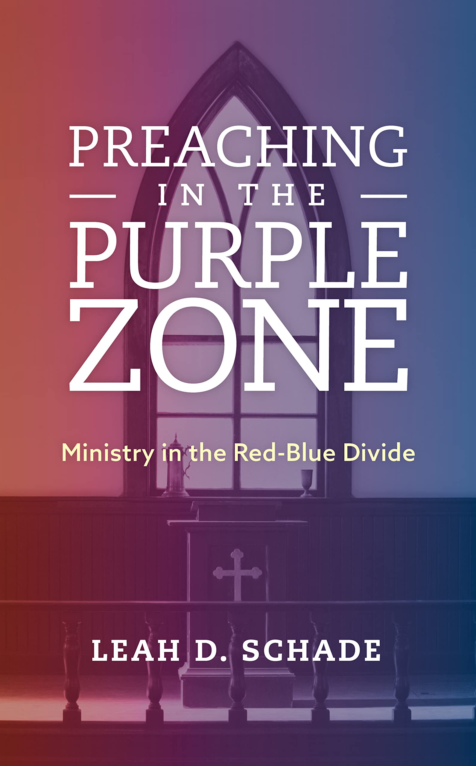Preaching in the Purple Zone: Ministry in the Red-Blue Divide Philosophy