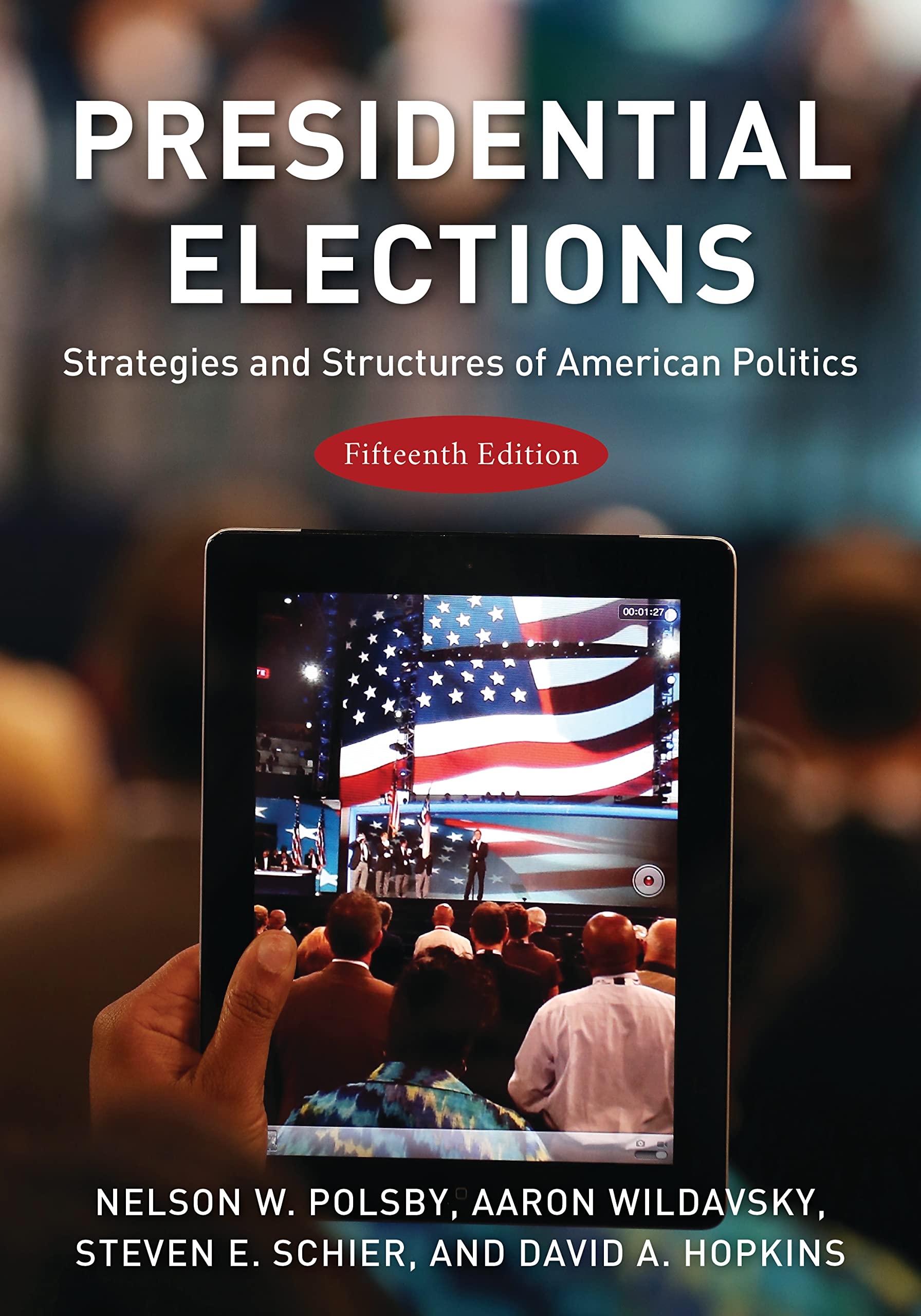 Presidential Elections: Strategies and Structures of American Politics Politics & History