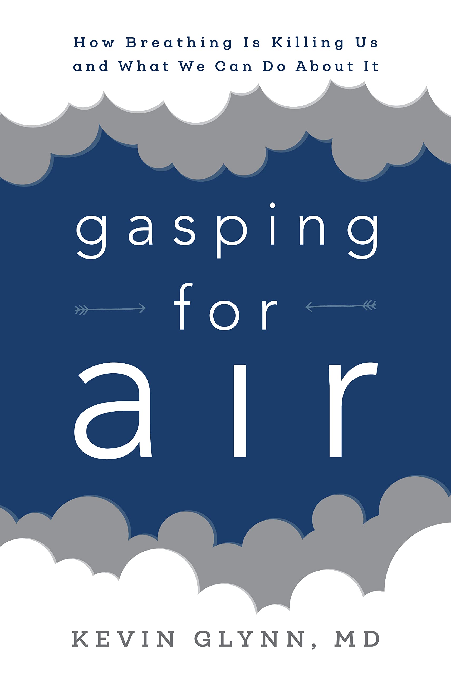 Gasping for Air: How Breathing Is Killing Us and What We Can Do about It Medicine