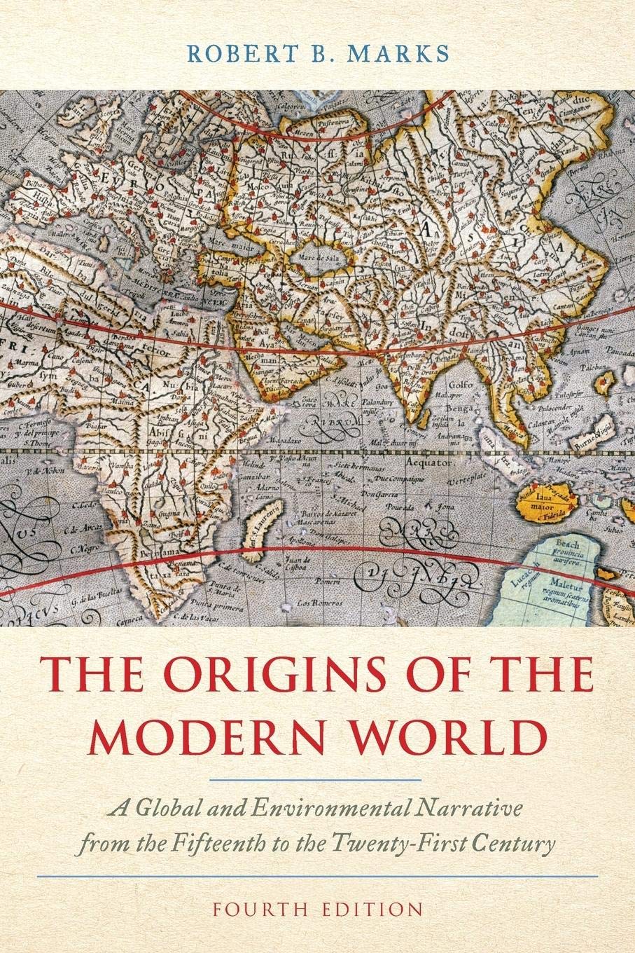 Origins of the Modern World: A Global and Environmental Narrative from the Fifteenth to the Twenty-First Century (World Social Change) General education