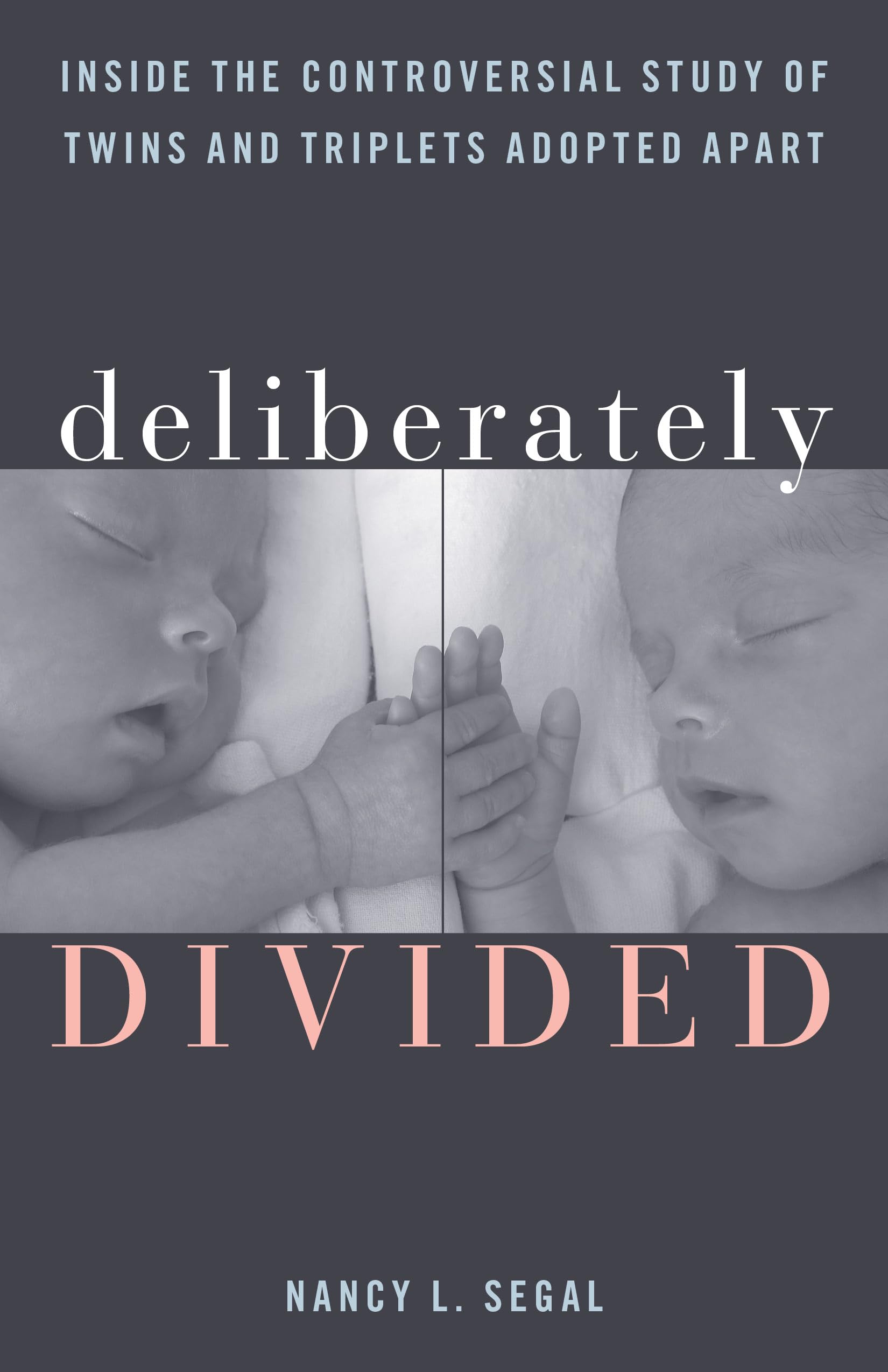 Deliberately Divided: Inside the Controversial Study of Twins and Triplets Adopted Apart Psychology