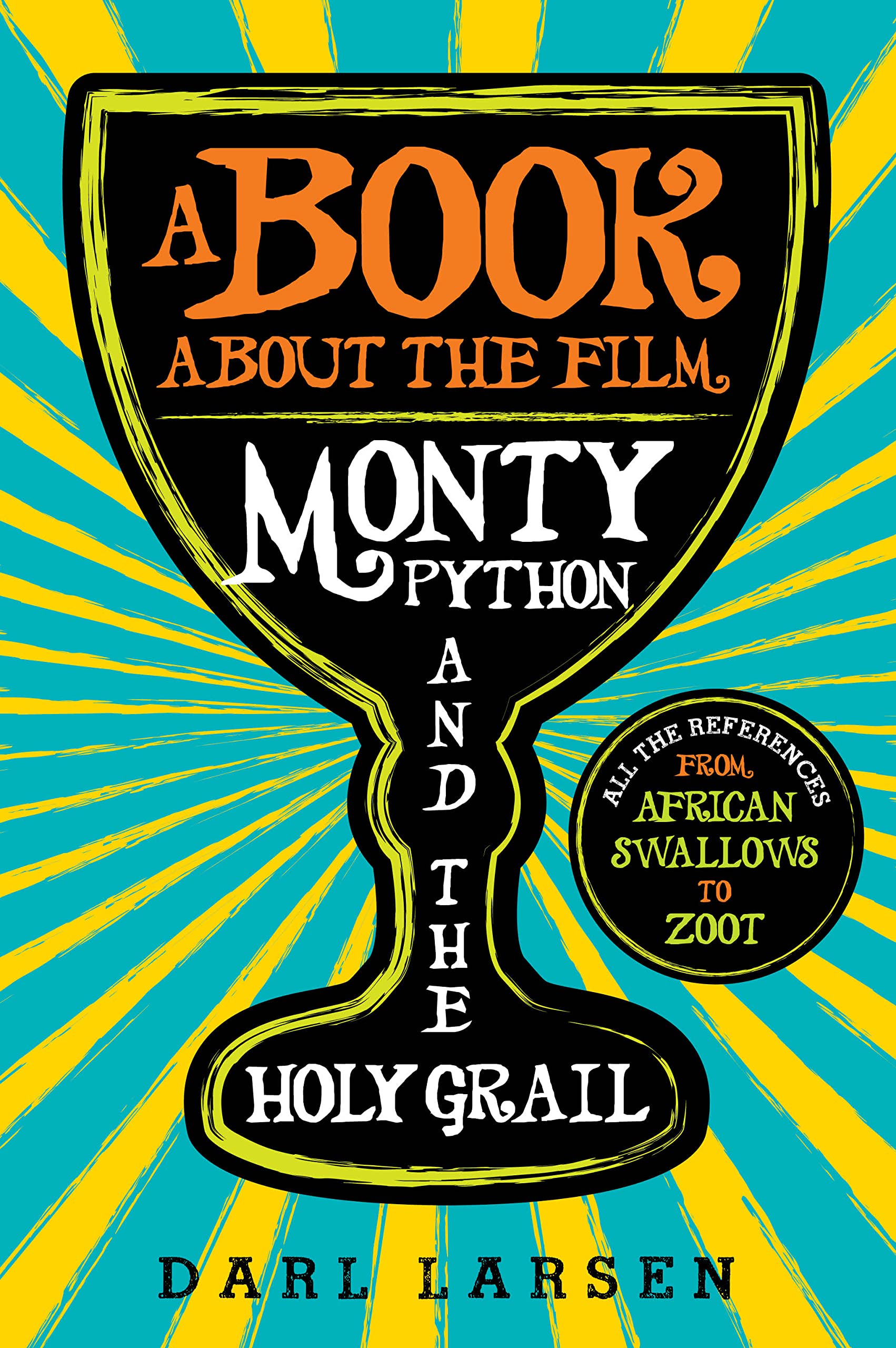 A Book about the Film Monty Python and the Holy Grail: All the References from African Swallows to Zoot Social Sciences