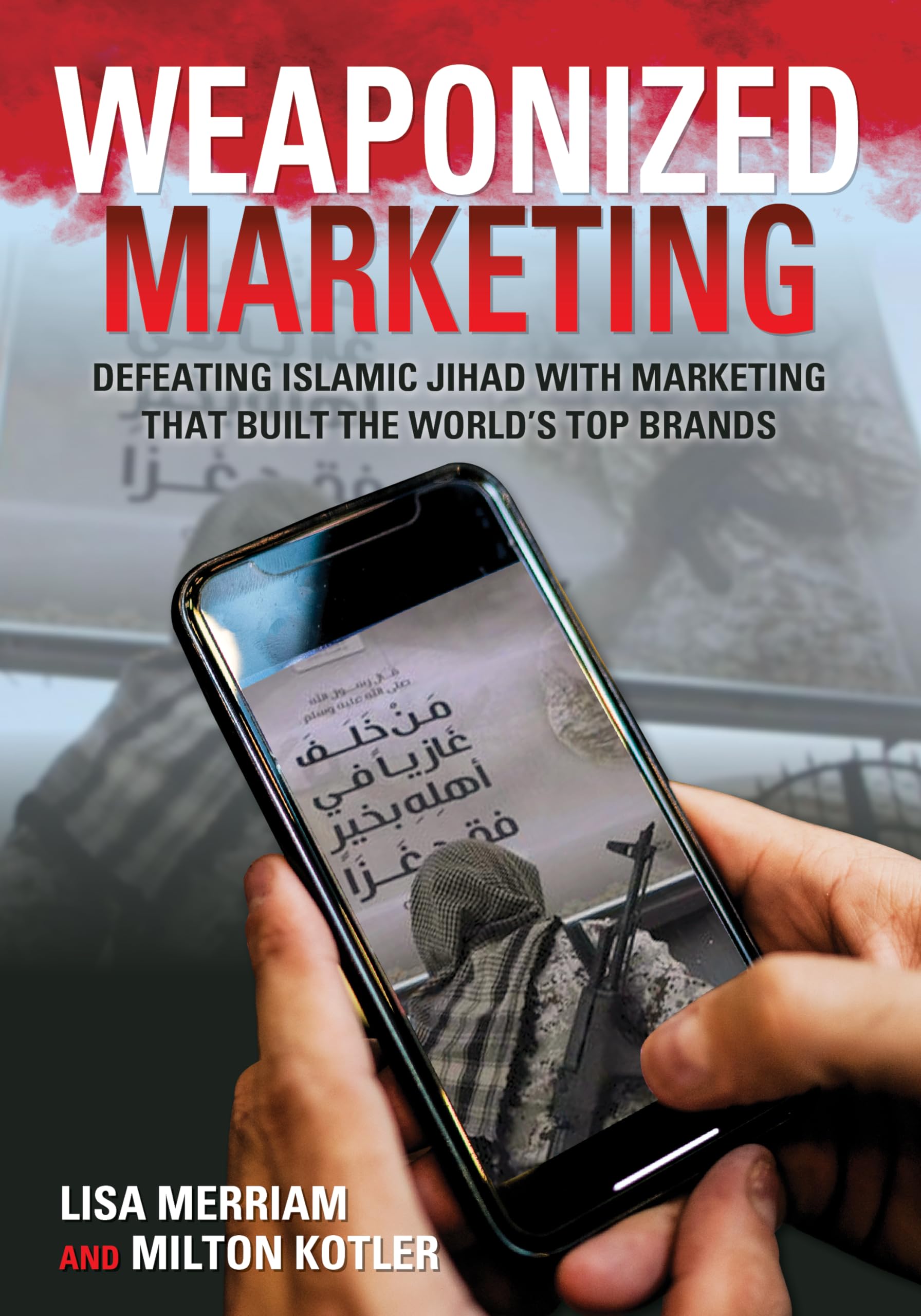 Weaponized Marketing: Defeating Islamic Jihad with Marketing That Built the World's Top Brands (Security and Professional Intelligence Education) Business, Finance & Career