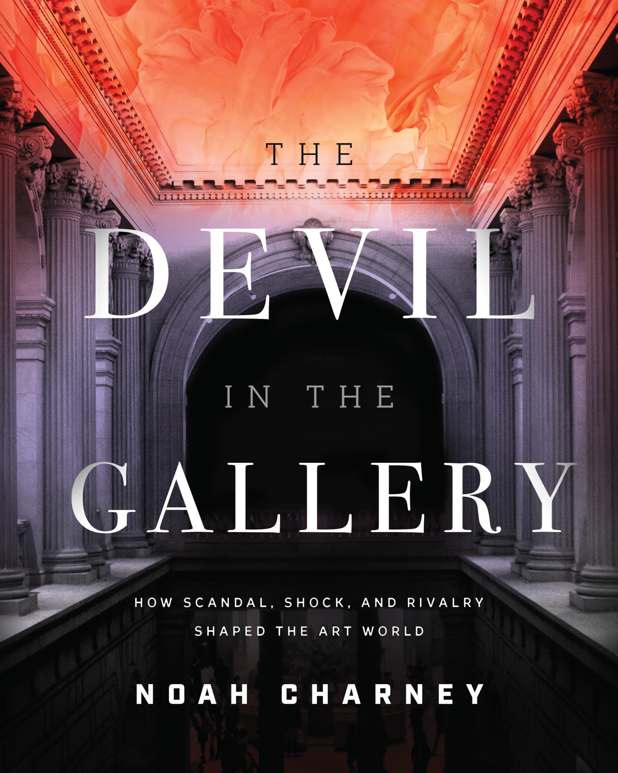 The Devil in the Gallery: How Scandal, Shock, and Rivalry Shaped the Art World Social Sciences