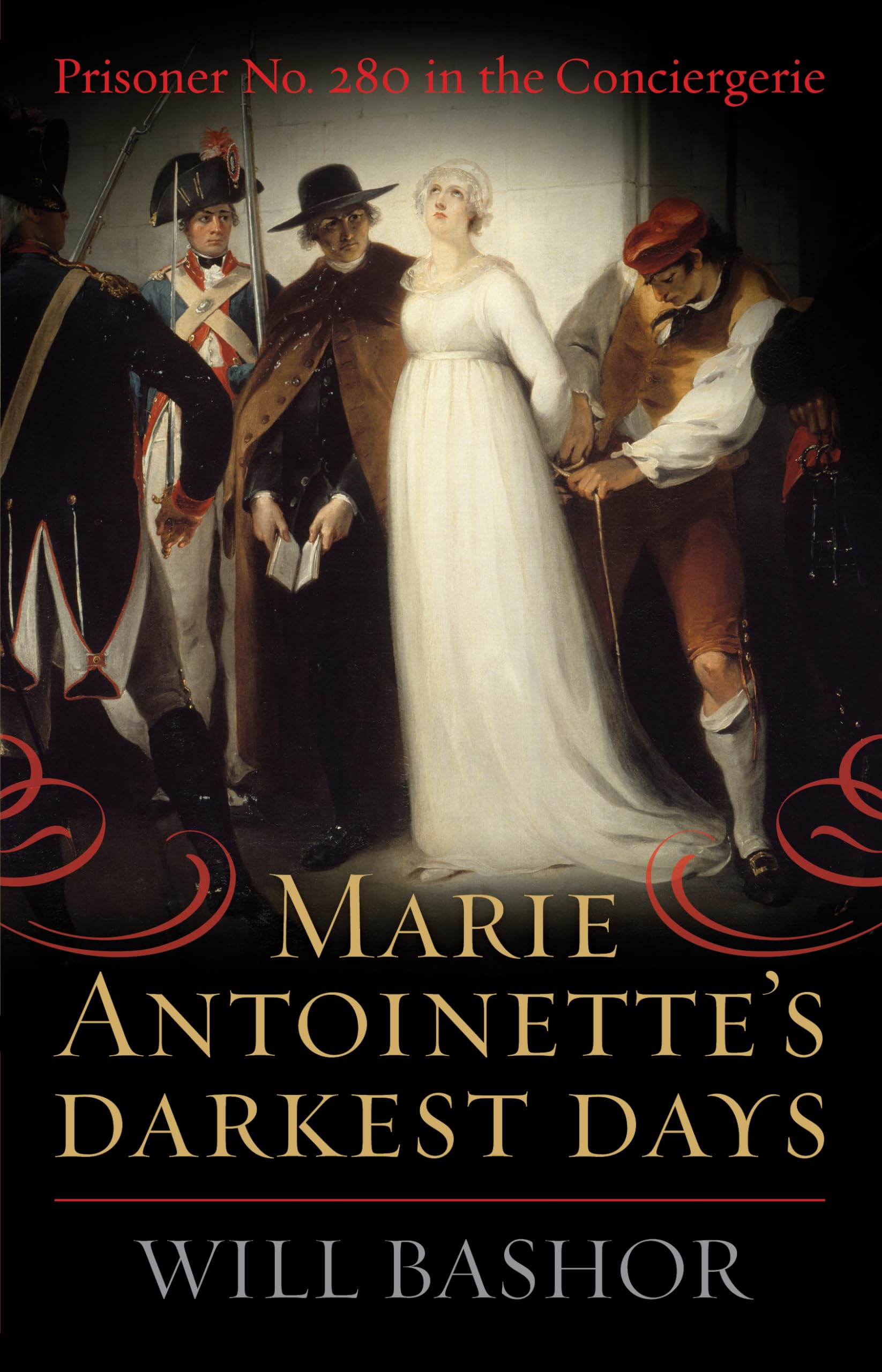Marie Antoinette's Darkest Days: Prisoner No. 280 in the Conciergerie Politics & Society