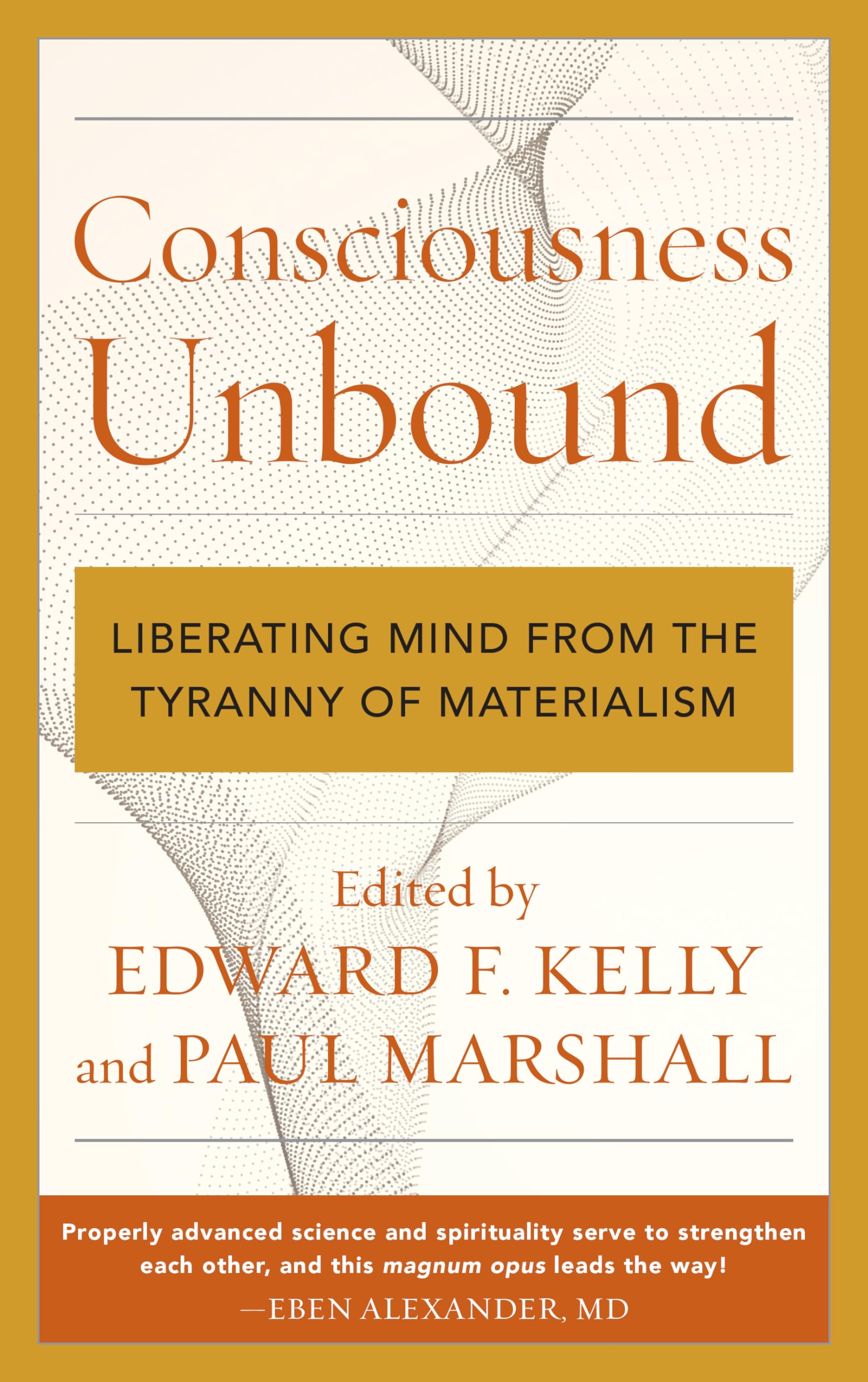 Consciousness Unbound: Liberating Mind from the Tyranny of Materialism Philosophy