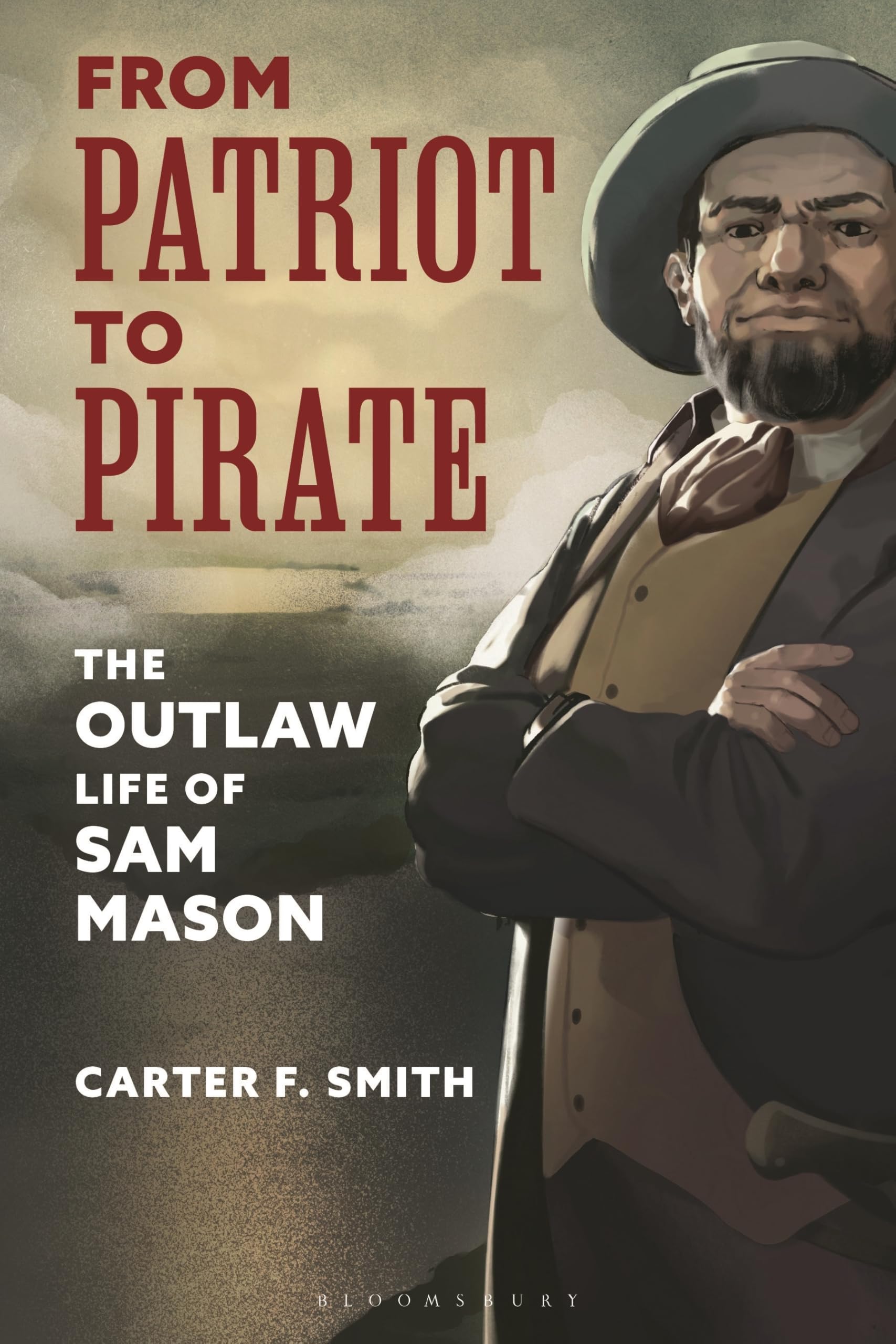 From Patriot to Pirate: The Outlaw Life of Sam Mason Memories