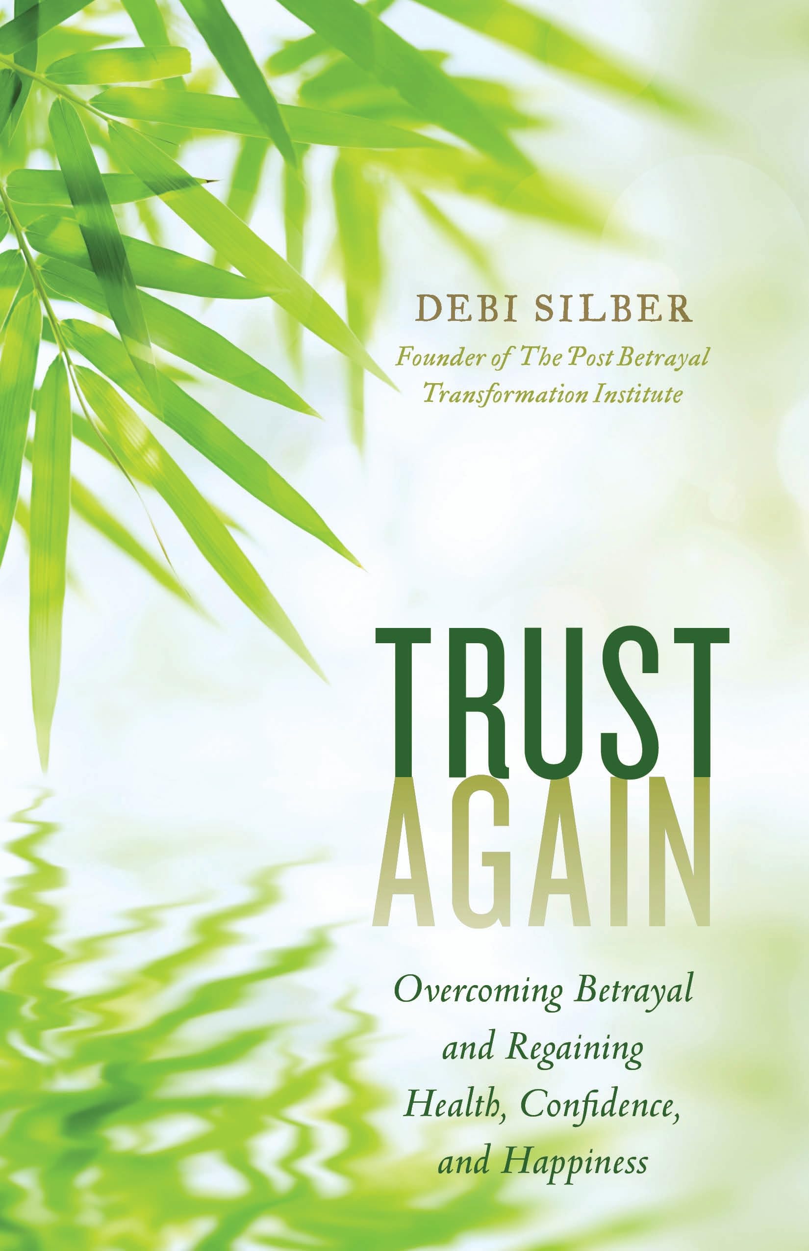 Trust Again: Overcoming Betrayal and Regaining Health, Confidence, and Happiness Business, Finance & Career