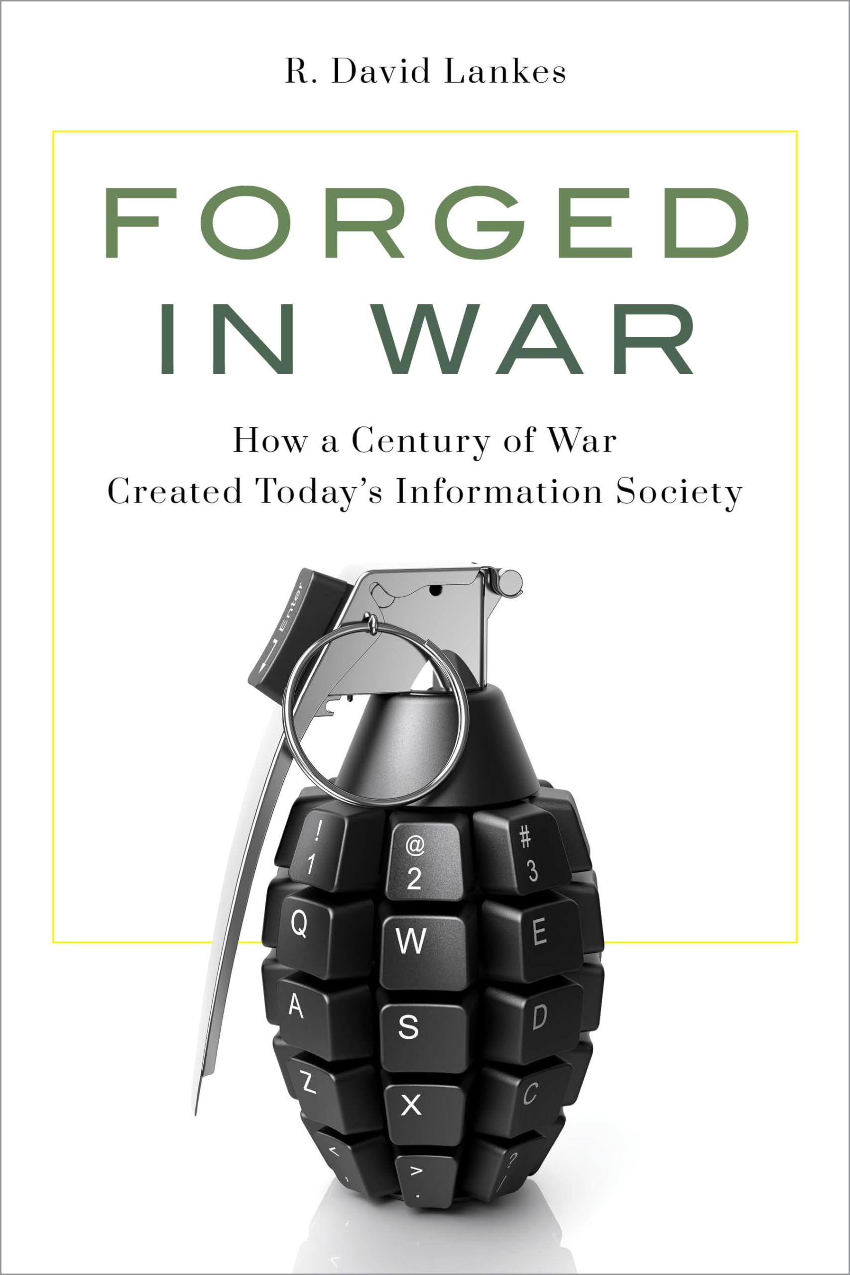 Forged in War: How a Century of War Created Today’s Information Society Law