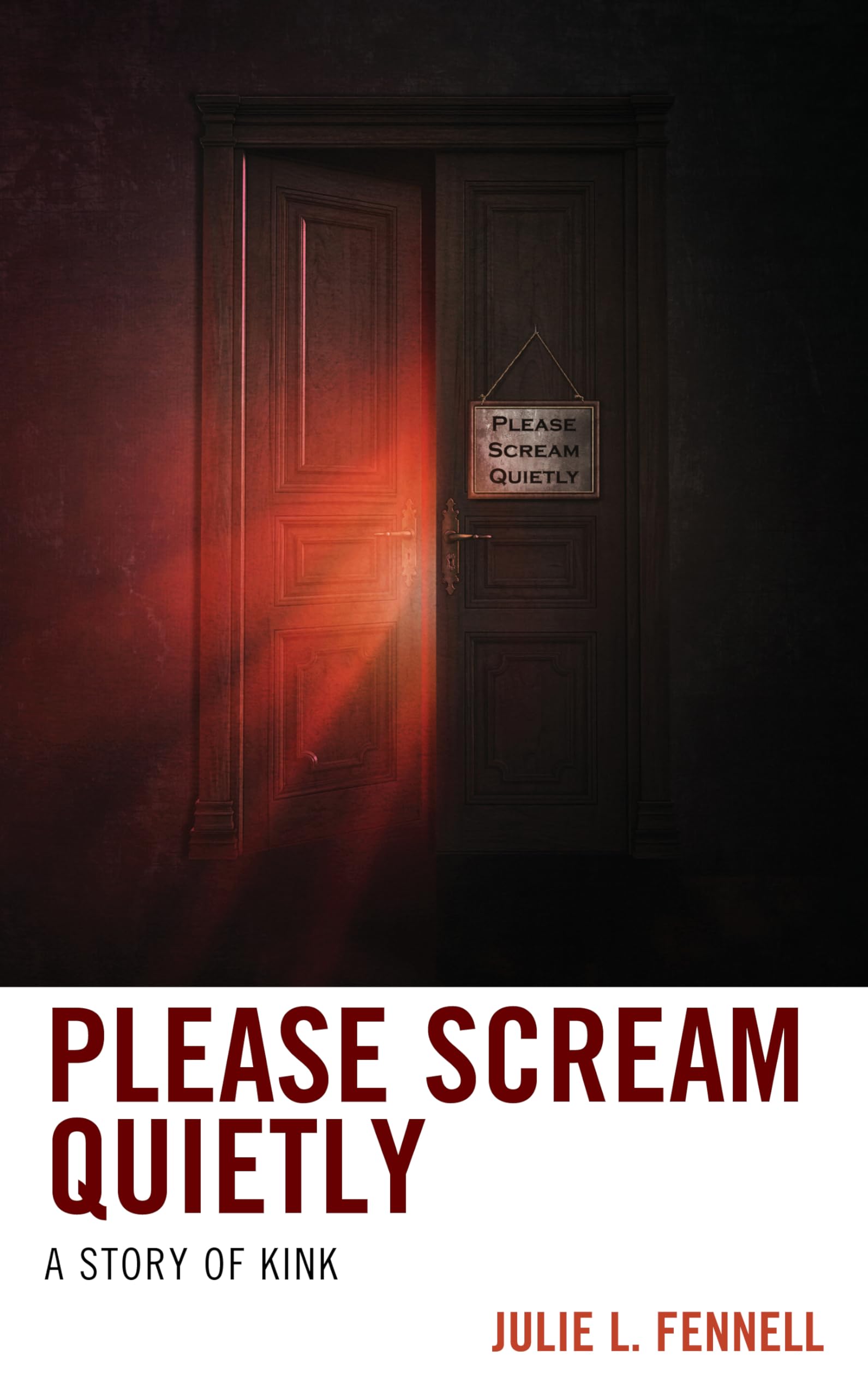 Please Scream Quietly: A Story of Kink (Diverse Sexualities, Genders, and Relationships) Social Sciences