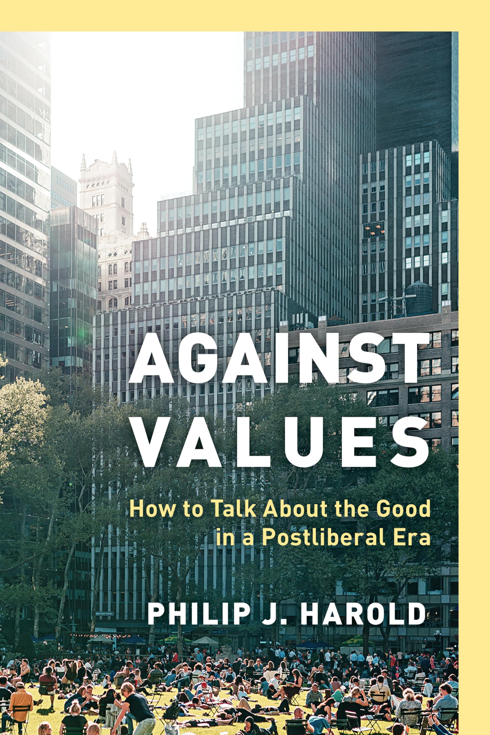 Against Values: How to Talk About the Good in a Postliberal Era Philosophy