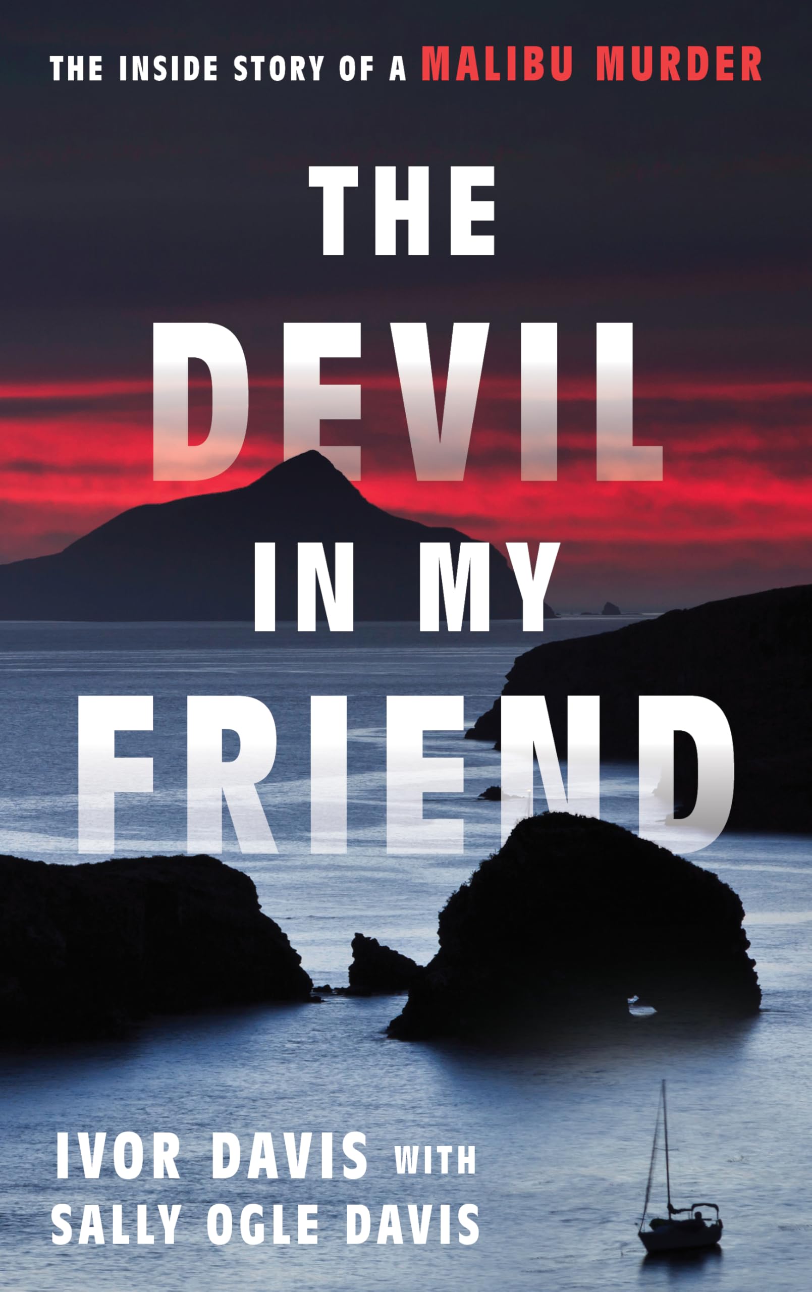 The Devil in My Friend: The Inside Story of a Malibu Murder book