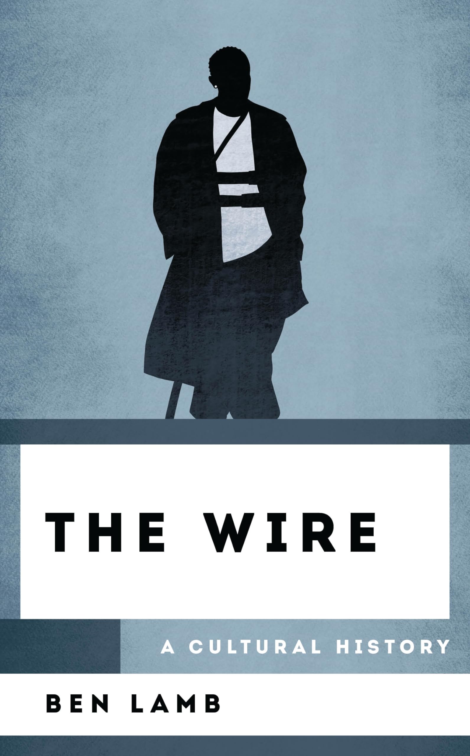 The Wire: A Cultural History (The Cultural History of Television) Social Sciences