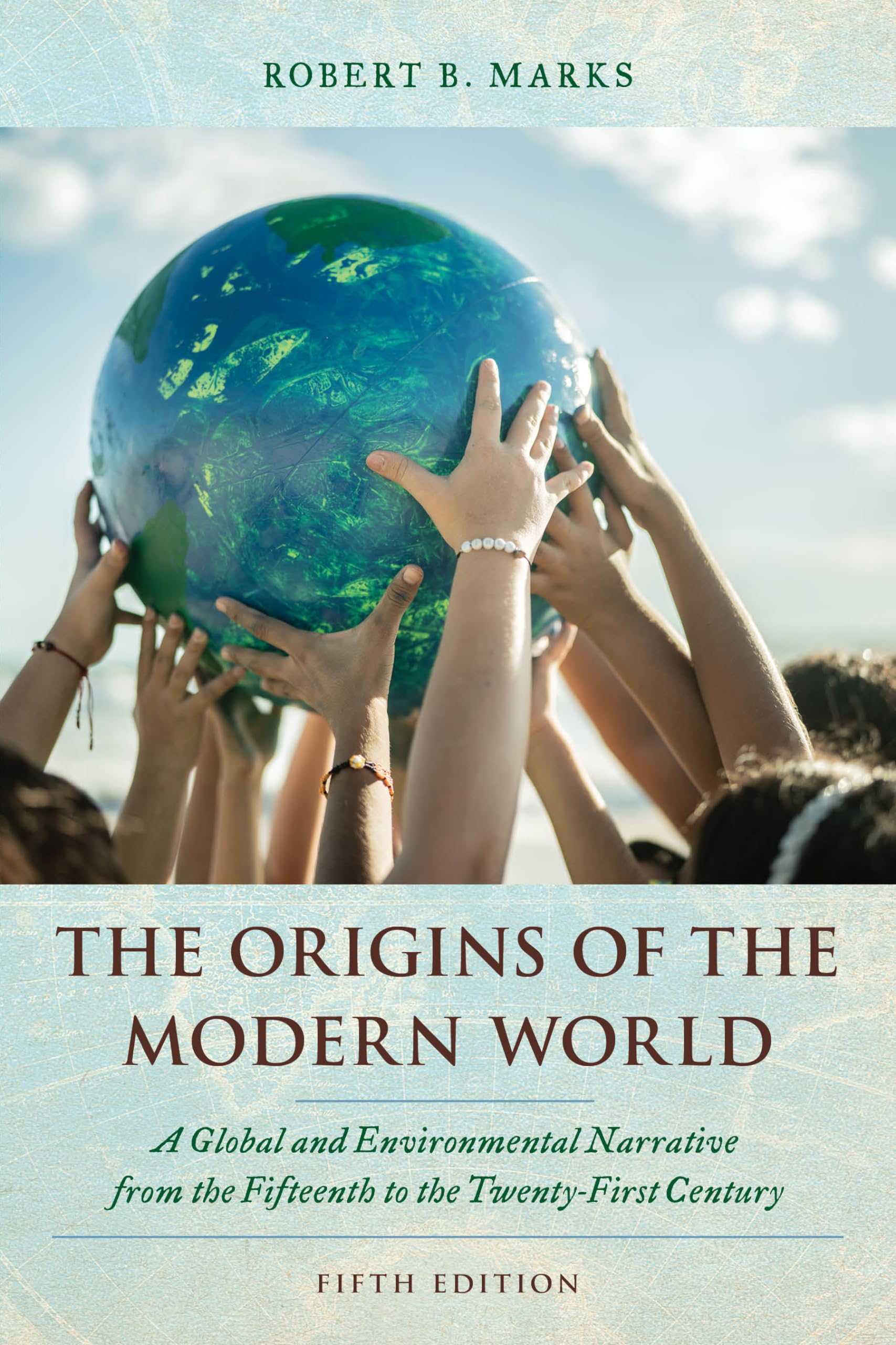 The Origins of the Modern World: A Global and Environmental Narrative from the Fifteenth to the Twenty-First Century (World Social Change) Politics & History