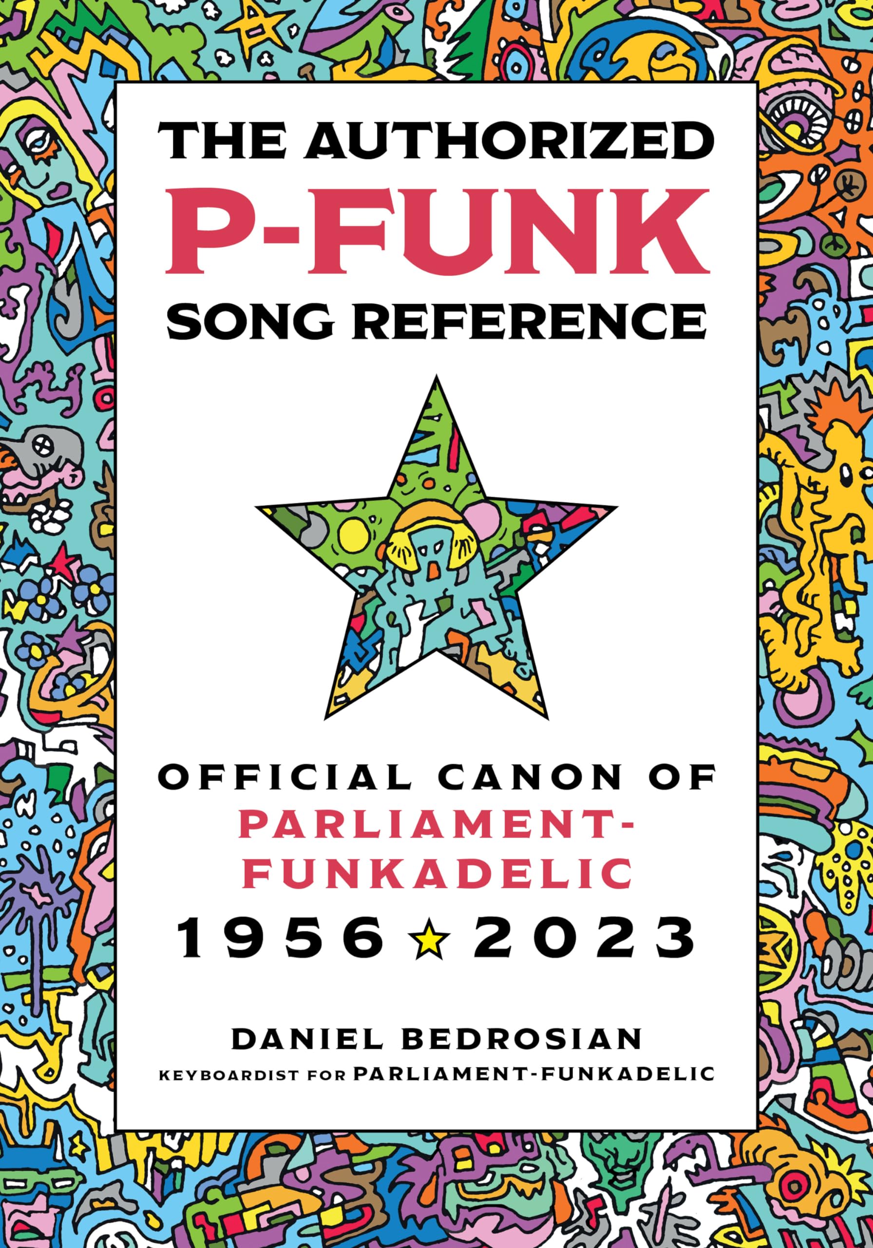The Authorized P-Funk Song Reference: Official Canon of Parliament-Funkadelic, 1956-2023 Arts & Music