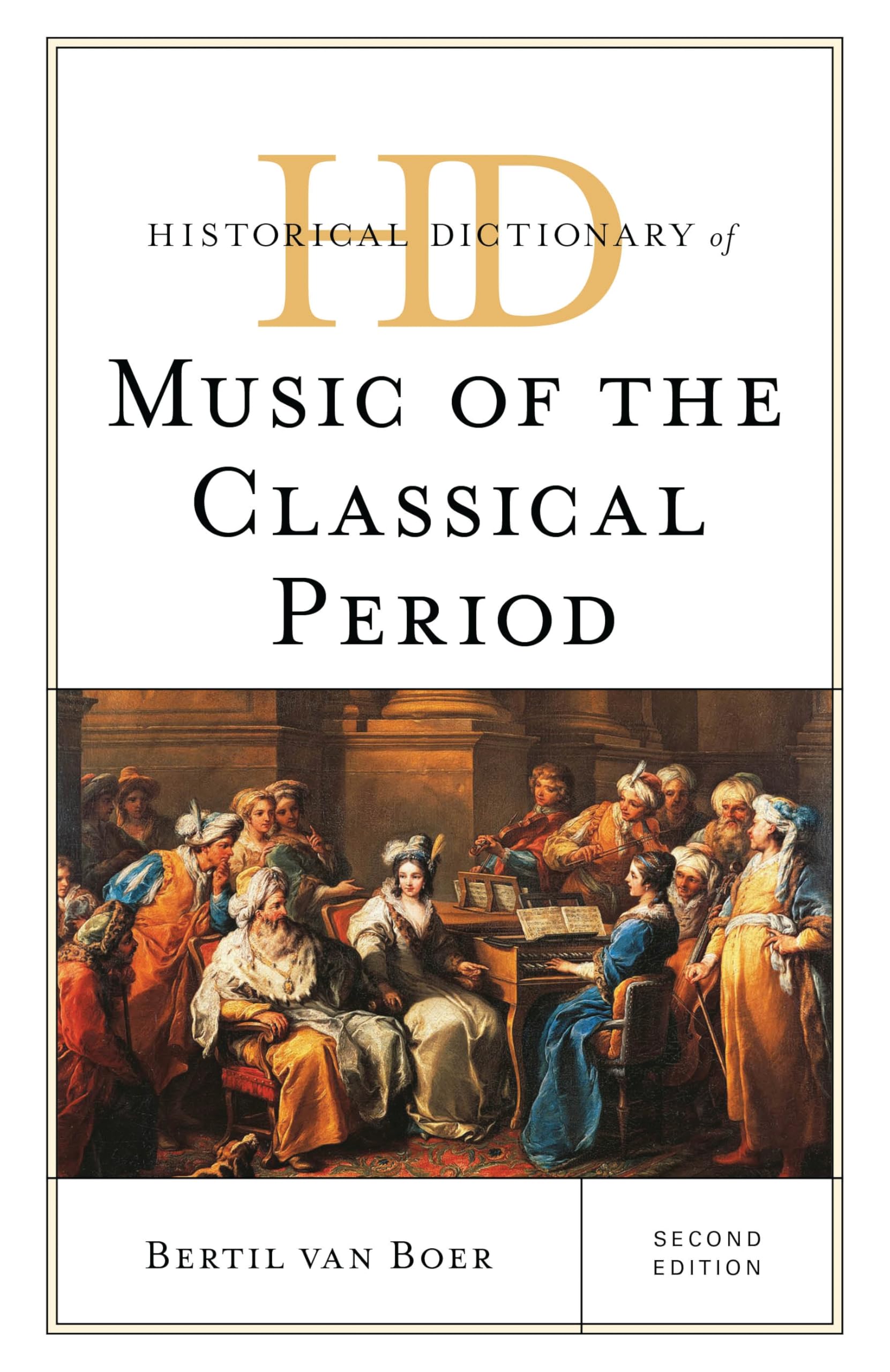 Historical Dictionary of Music of the Classical Period Arts & Music