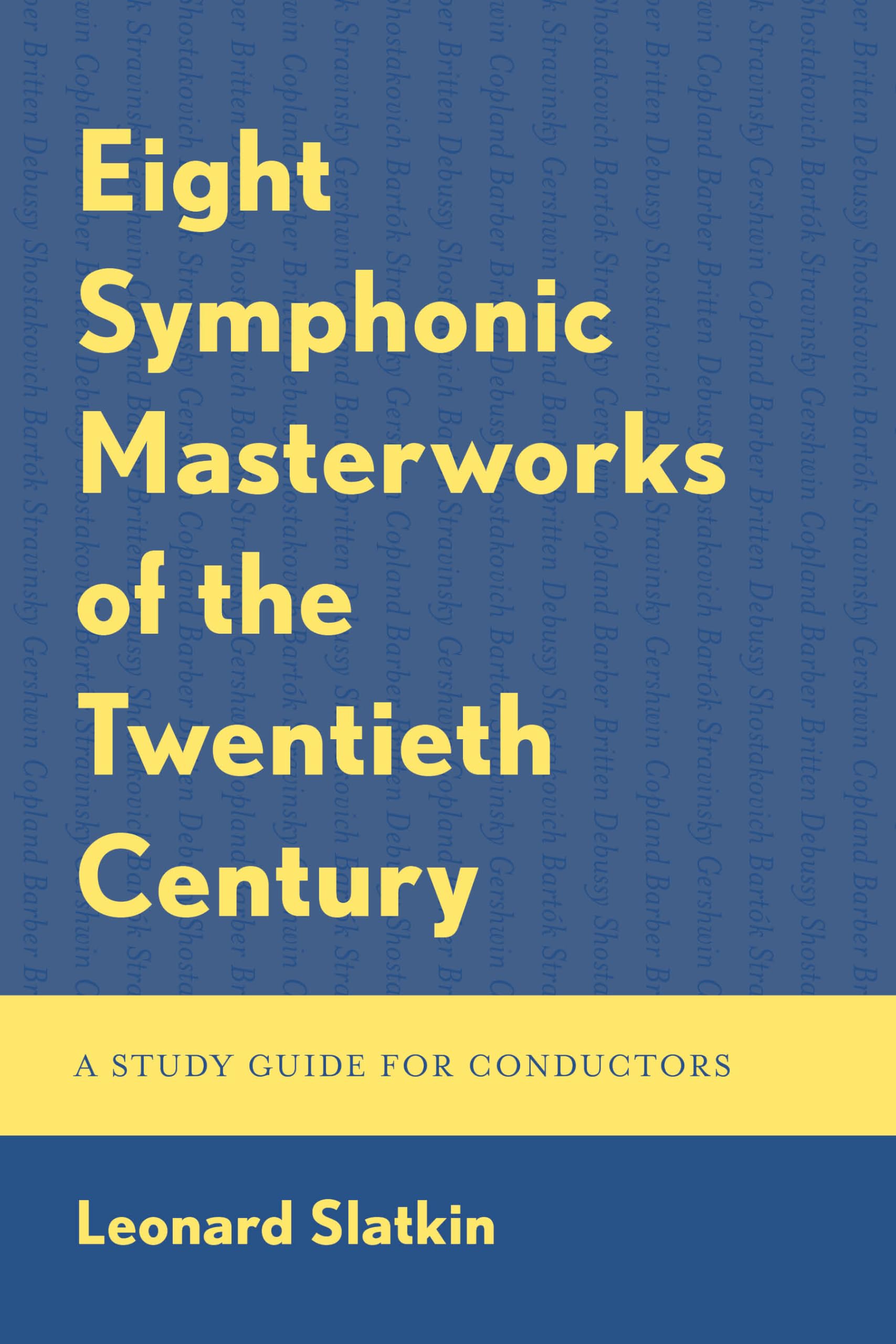 Eight Symphonic Masterworks of the Twentieth Century: A Study Guide for Conductors Arts & Music