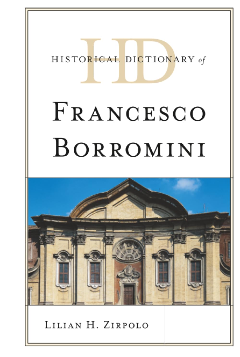 Historical Dictionary of Francesco Borromini Architecture