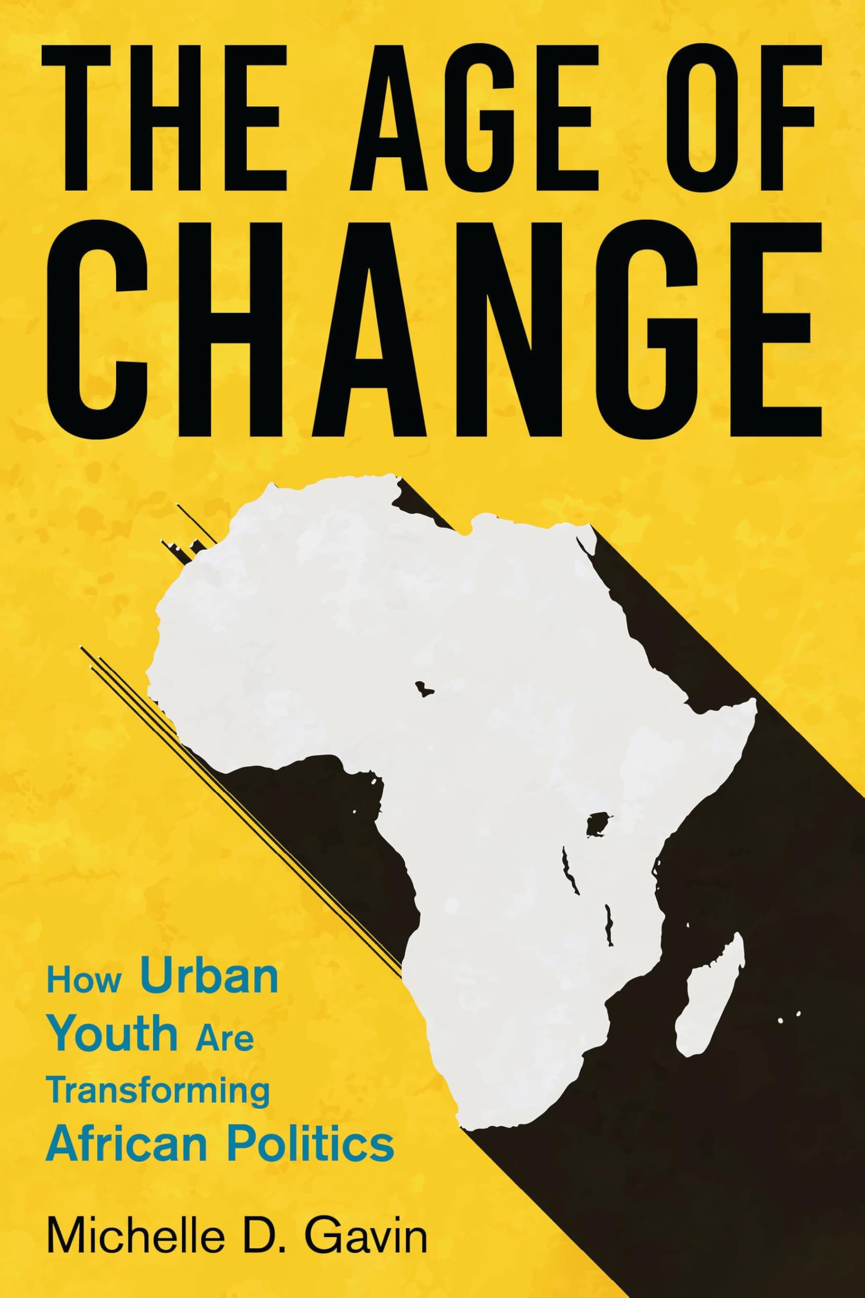 The Age of Change: How Urban Youth Are Transforming African Politics Books