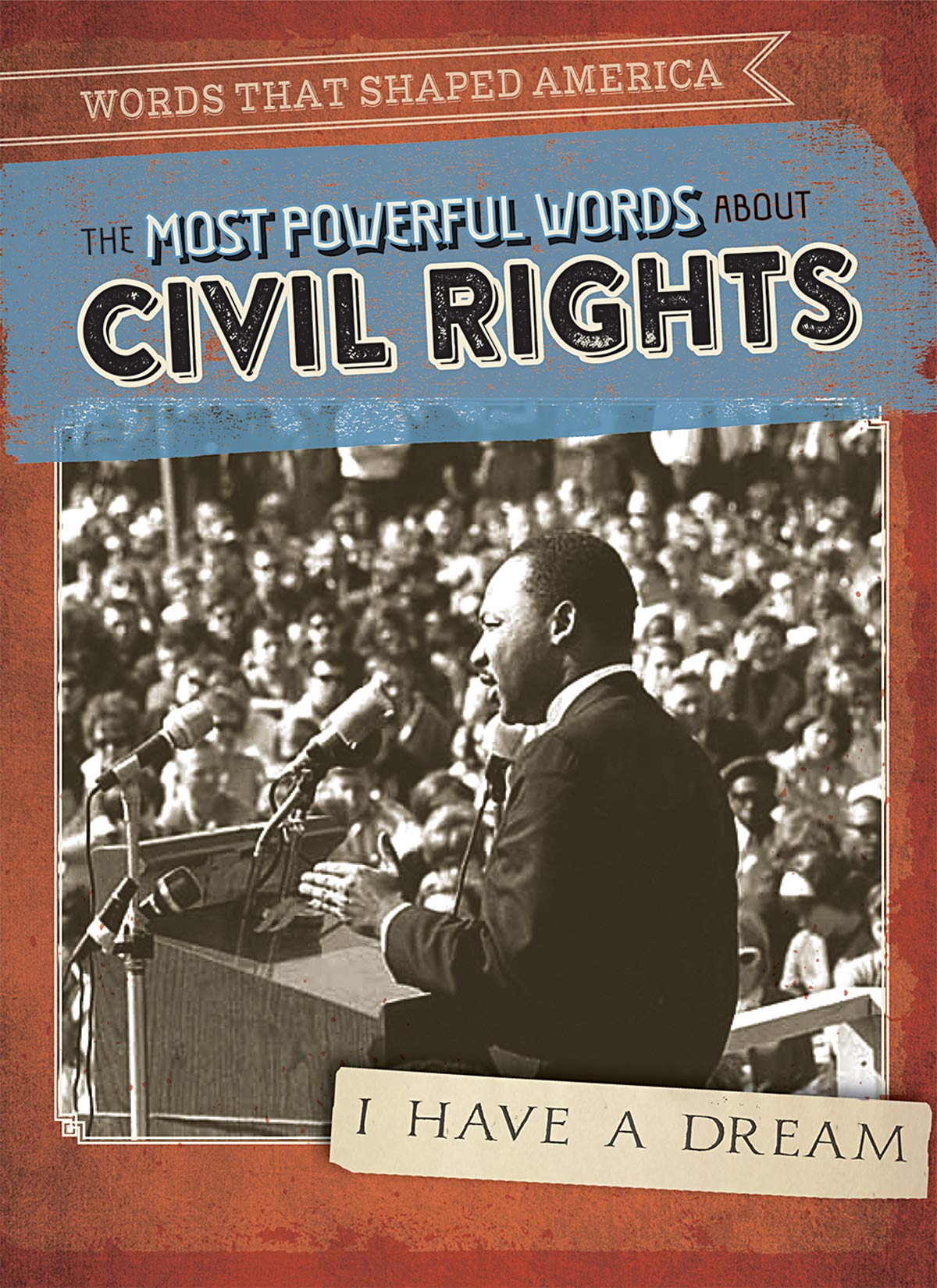The Most Powerful Words About Civil Rights (Words That Shaped America) Non-fiction