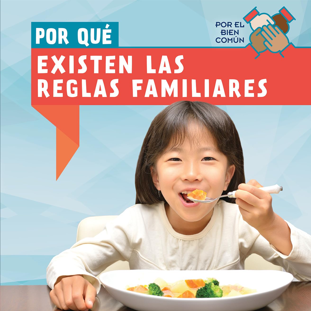 Por Qué Existen las reglas familiares / Why Do Families Have Rules? (Por El Bien Común / the Common Good) Non-fiction