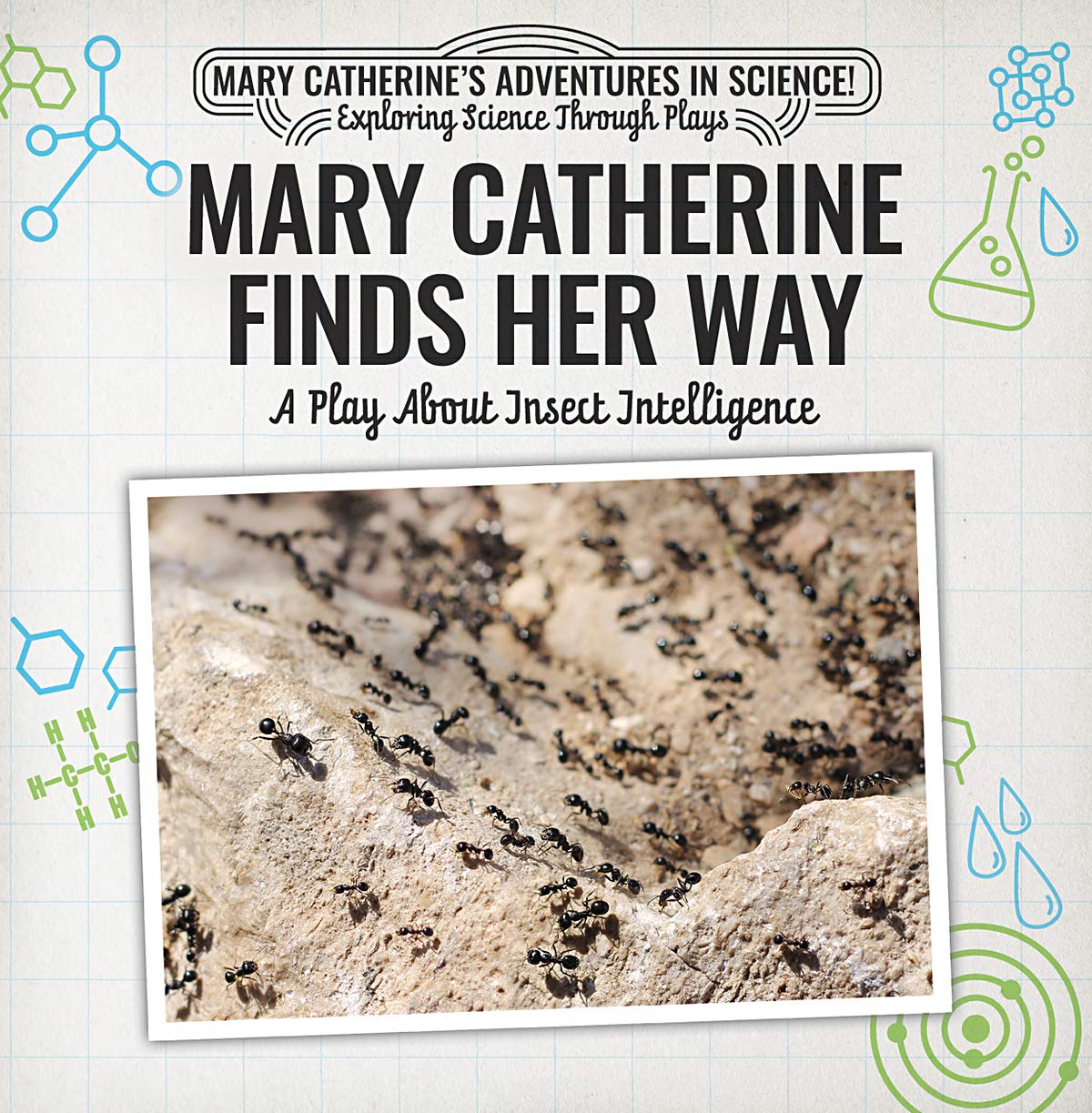 Mary Catherine Finds Her Way: A Play About Insect Intelligence (Mary Catherine's Adventures in Science!: Exploring Science Through Plays) Non-fiction