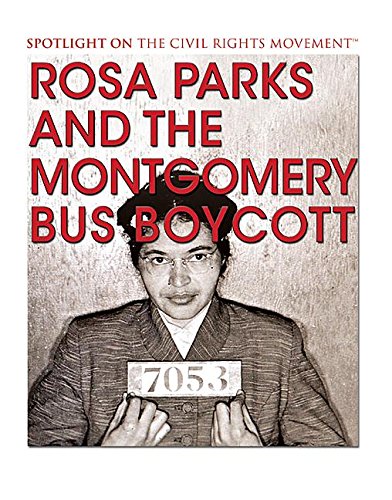 Rosa Parks and the Montgomery Bus Boycott (Spotlight on the Civil Rights Movement) Non-fiction