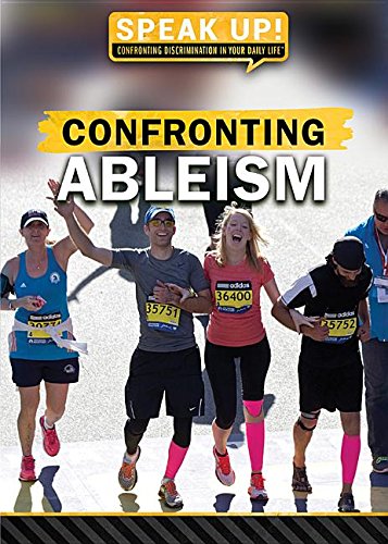 Confronting Ableism (Speak Up! Confronting Discrimination in Your Daily Life) Social Sciences
