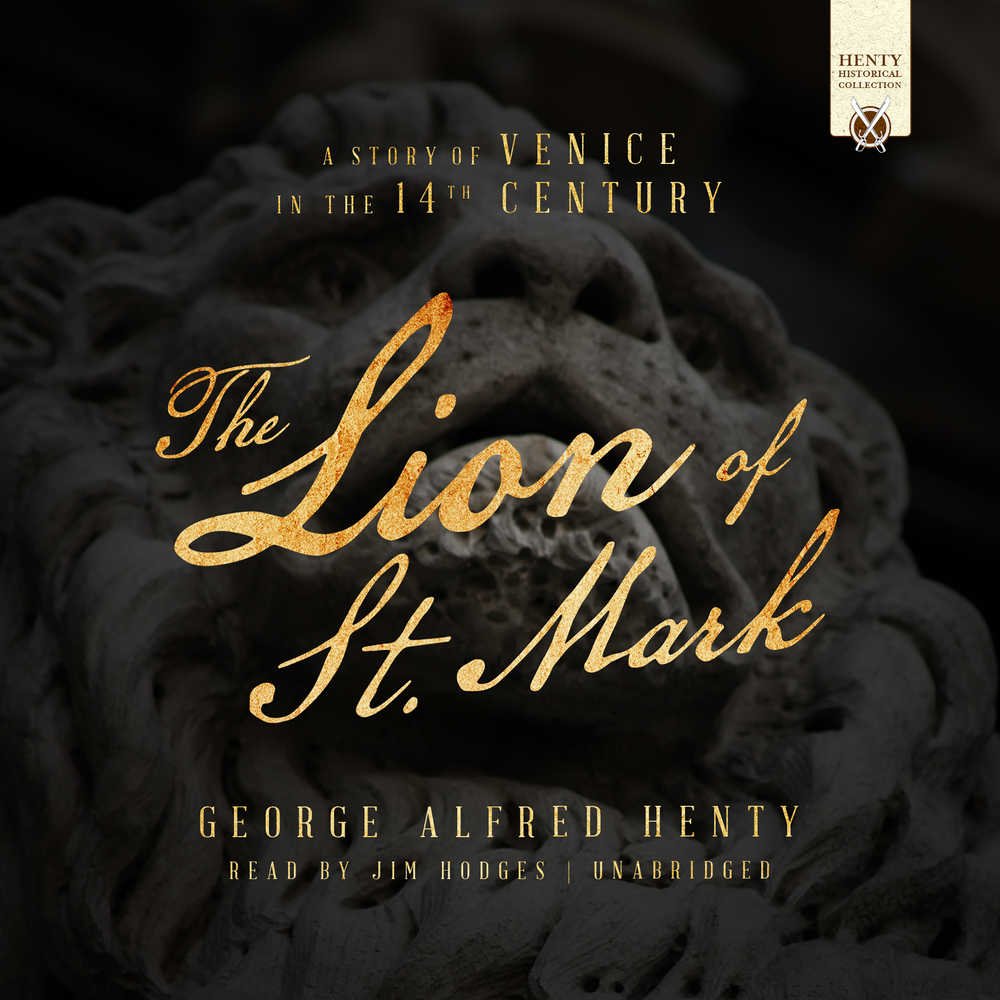 The Lion of St. Mark: A Story of Venice in the 14th Century Novels & Short Stories