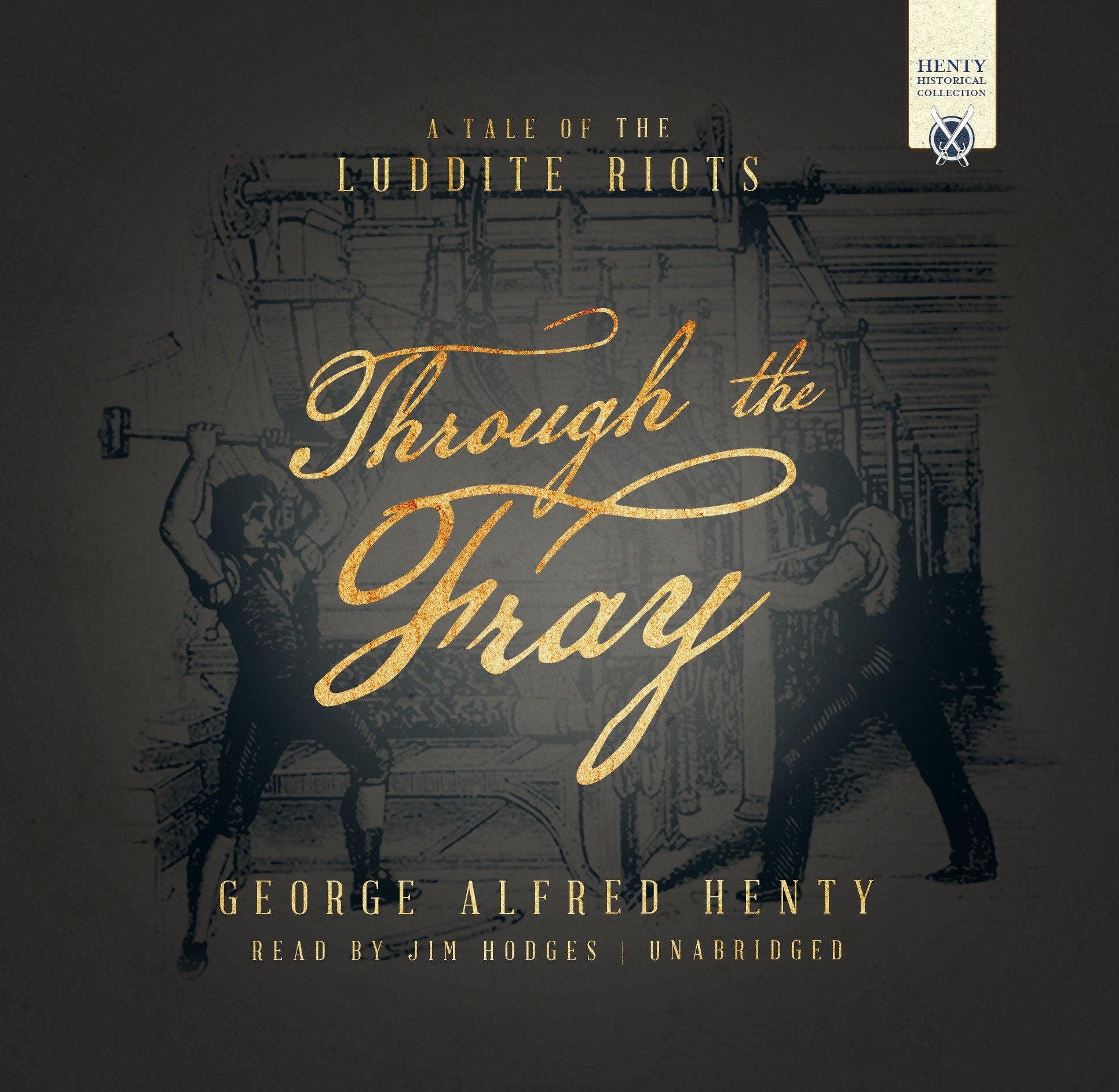 Through the Fray: A Tale of the Luddite Riots and Industrial Revolution Novels & Short Stories