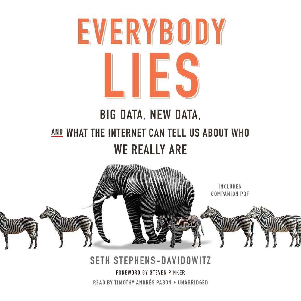 Everybody Lies: Big Data, New Data, and What the Internet Can Tell Us about Who We Really Are Books