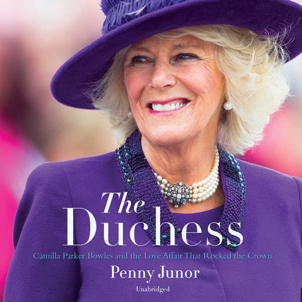 The Duchess: Camilla Parker Bowles and the Love Affair That Rocked the Crown Biographies & Memoirs