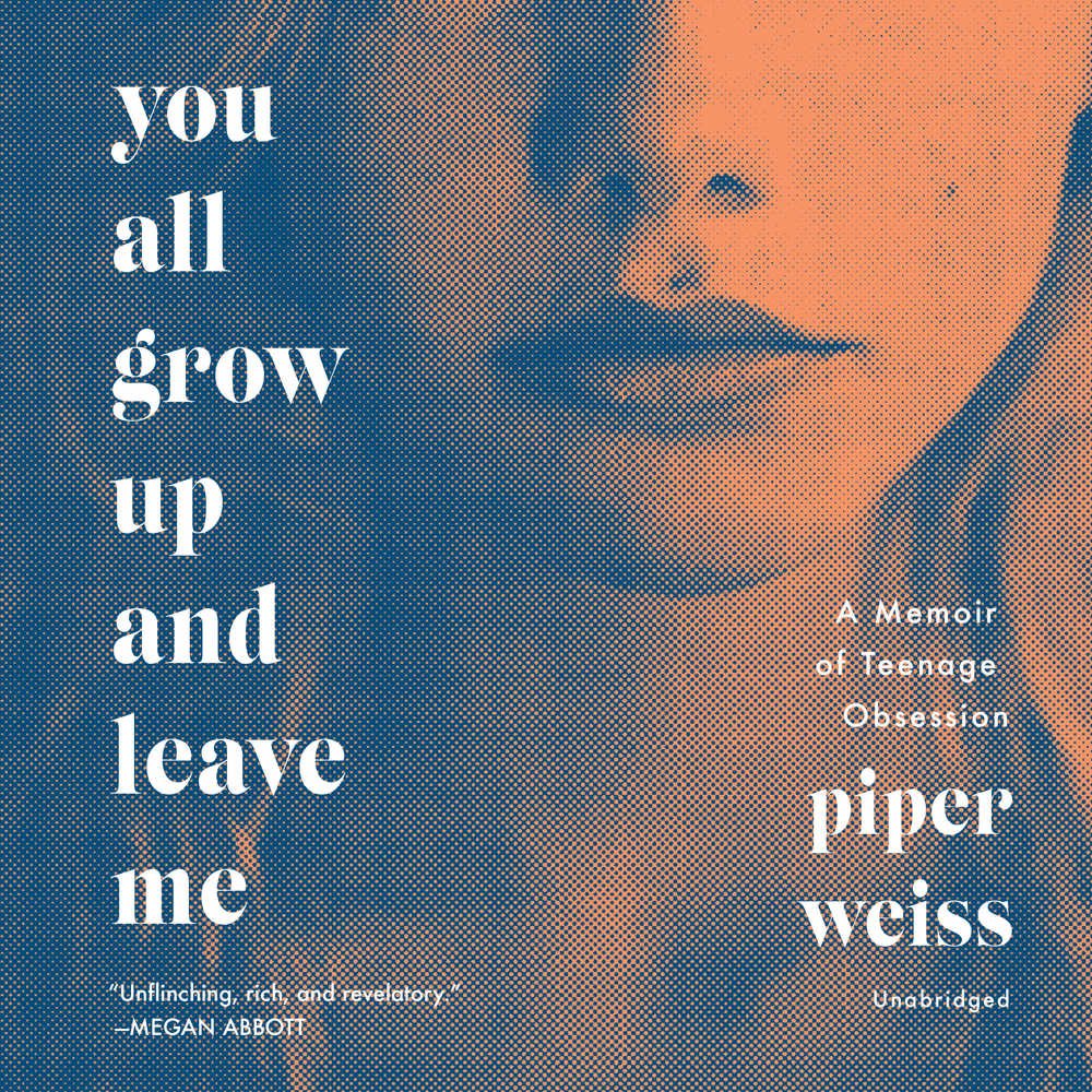 You All Grow Up and Leave Me: A Memoir of Teenage Obsession Art & Literature Books
