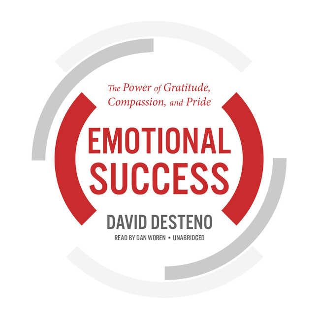 Emotional Success: The Power of Gratitude, Compassion, and Pride Social Sciences